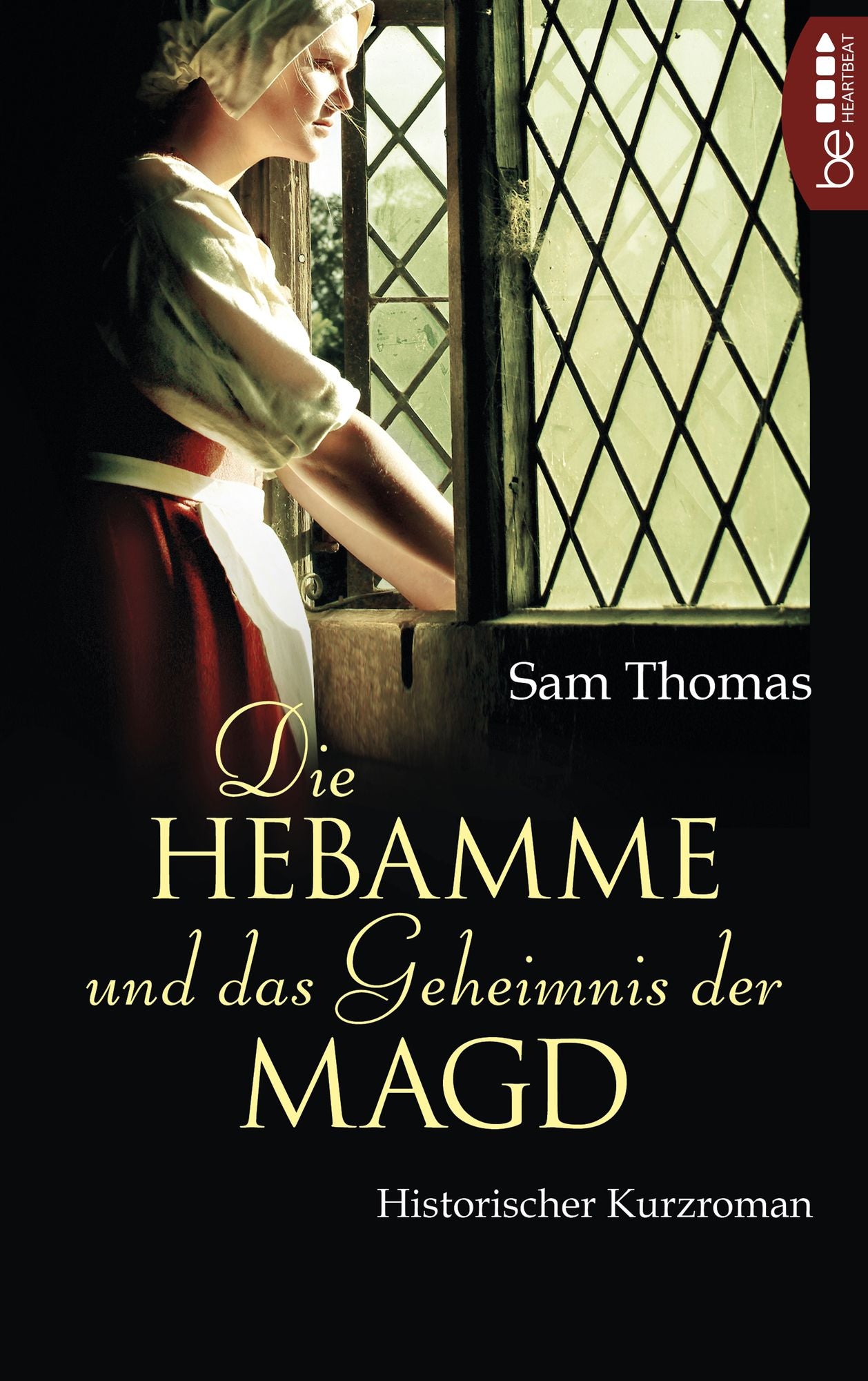 Die Hebamme und das Geheimnis der Magd: Historischer Kurzroman