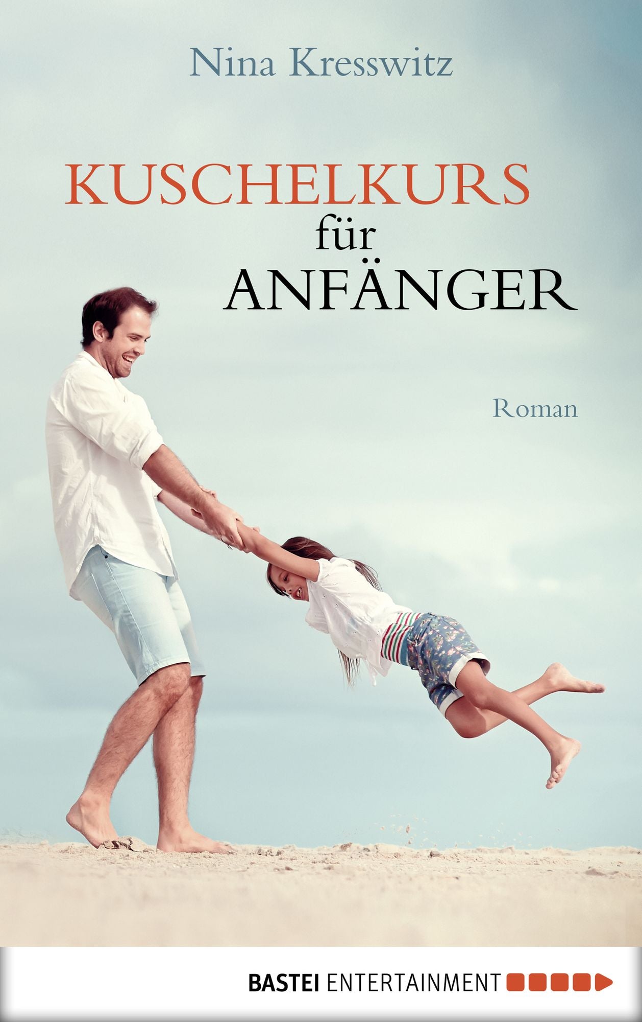 Kuschelkurs für Anfänger: Roman