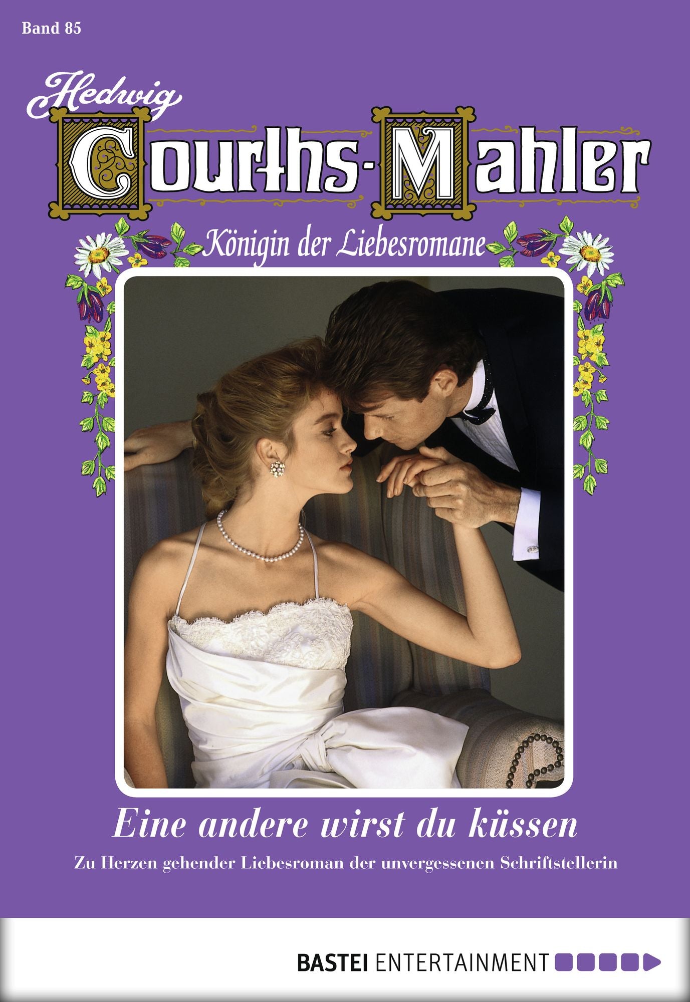 Hedwig Courths-Mahler - Folge 085: Eine andere wirst du küssen