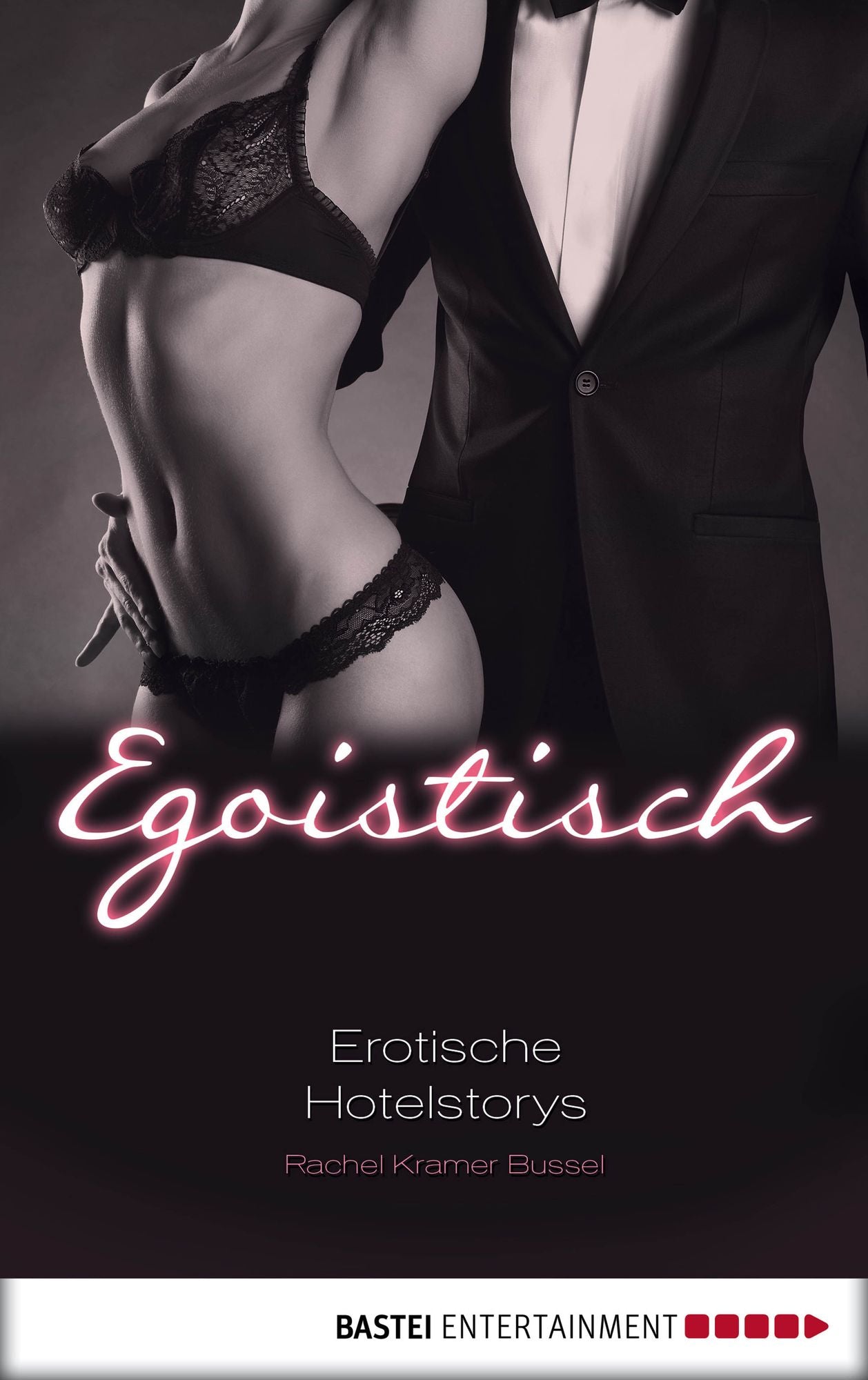 Egoistisch: Erotische Hotel-Storys