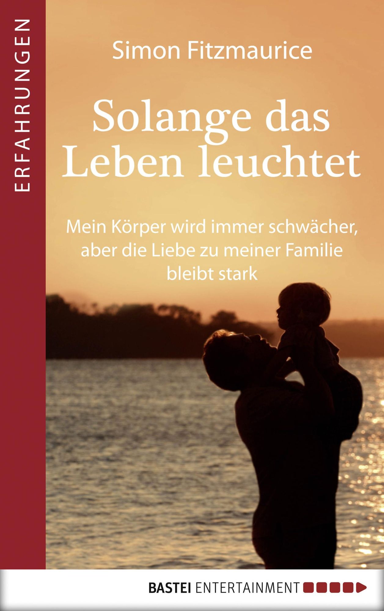 Solange das Leben leuchtet: Mein Körper wird immer schwächer, aber die Liebe zu meiner Familie bleibt stark