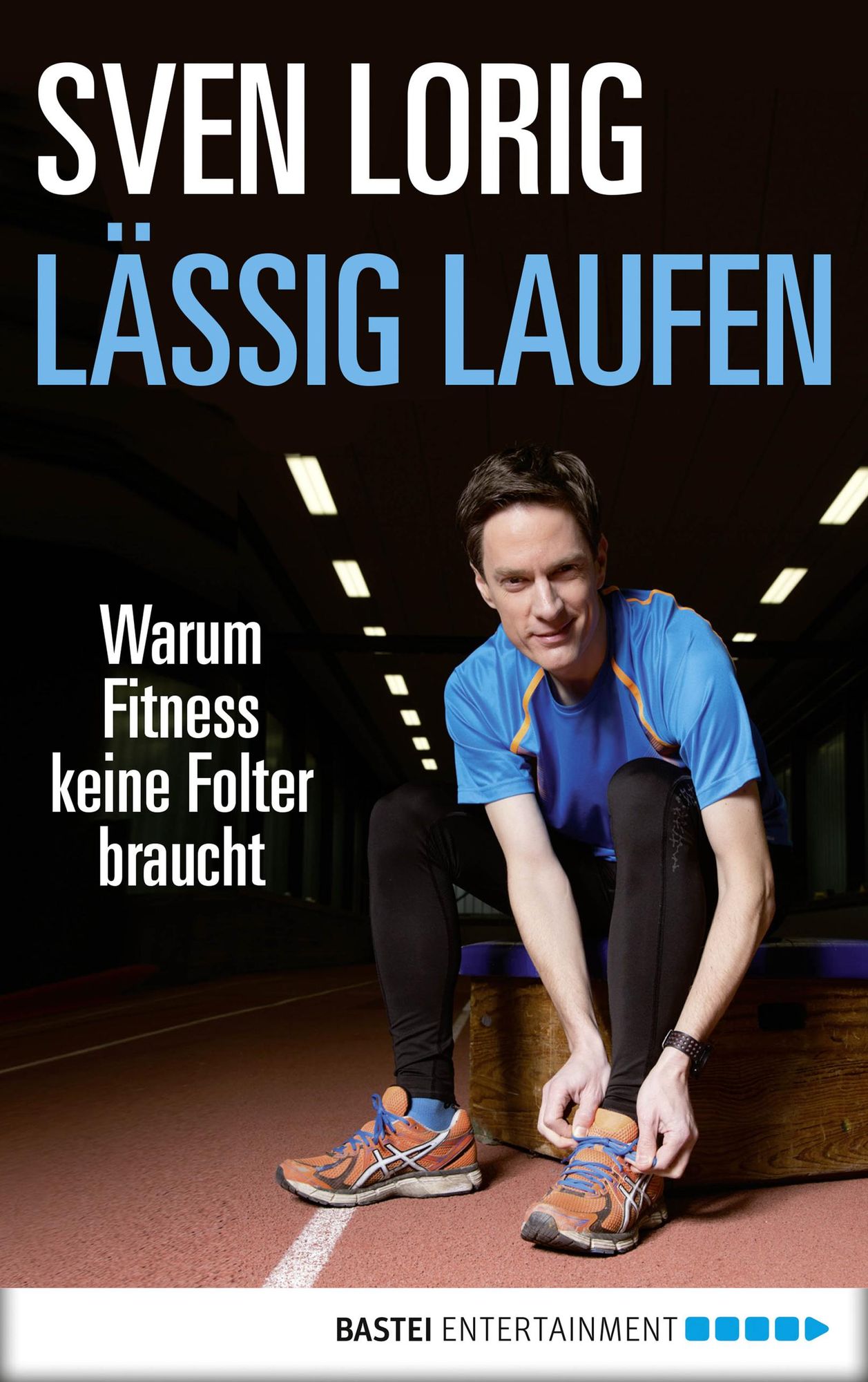 Lässig laufen: Warum Fitness keine Folter braucht
