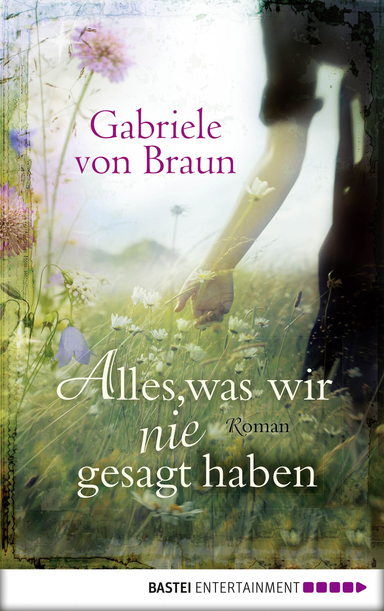 Alles, was wir nie gesagt haben: Roman