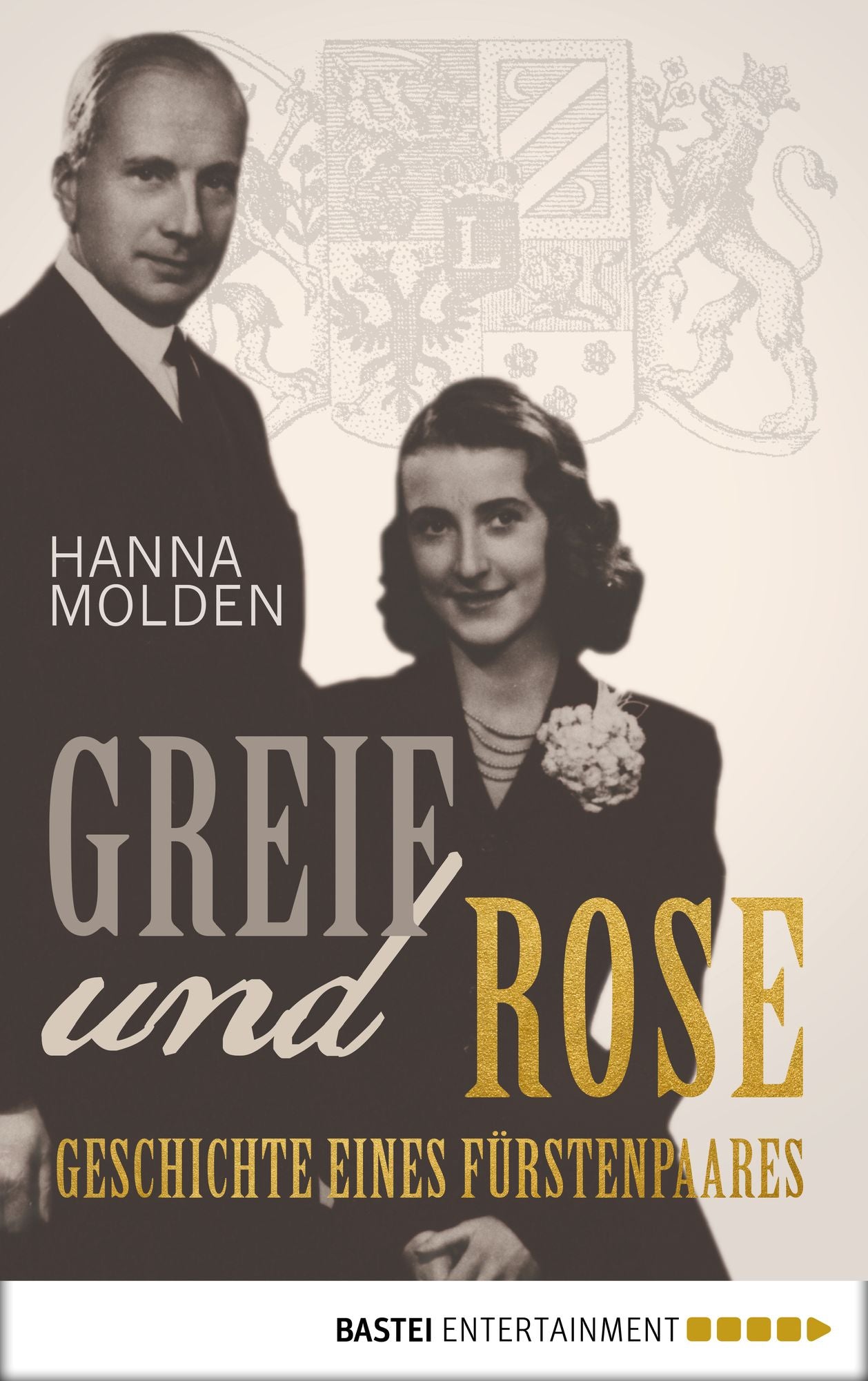 Greif und Rose: Geschichte eines Fürstenpaares