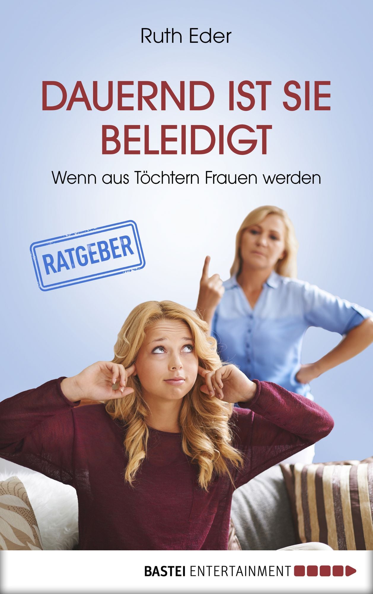 Dauernd ist sie beleidigt: Wenn aus Töchtern Frauen werden