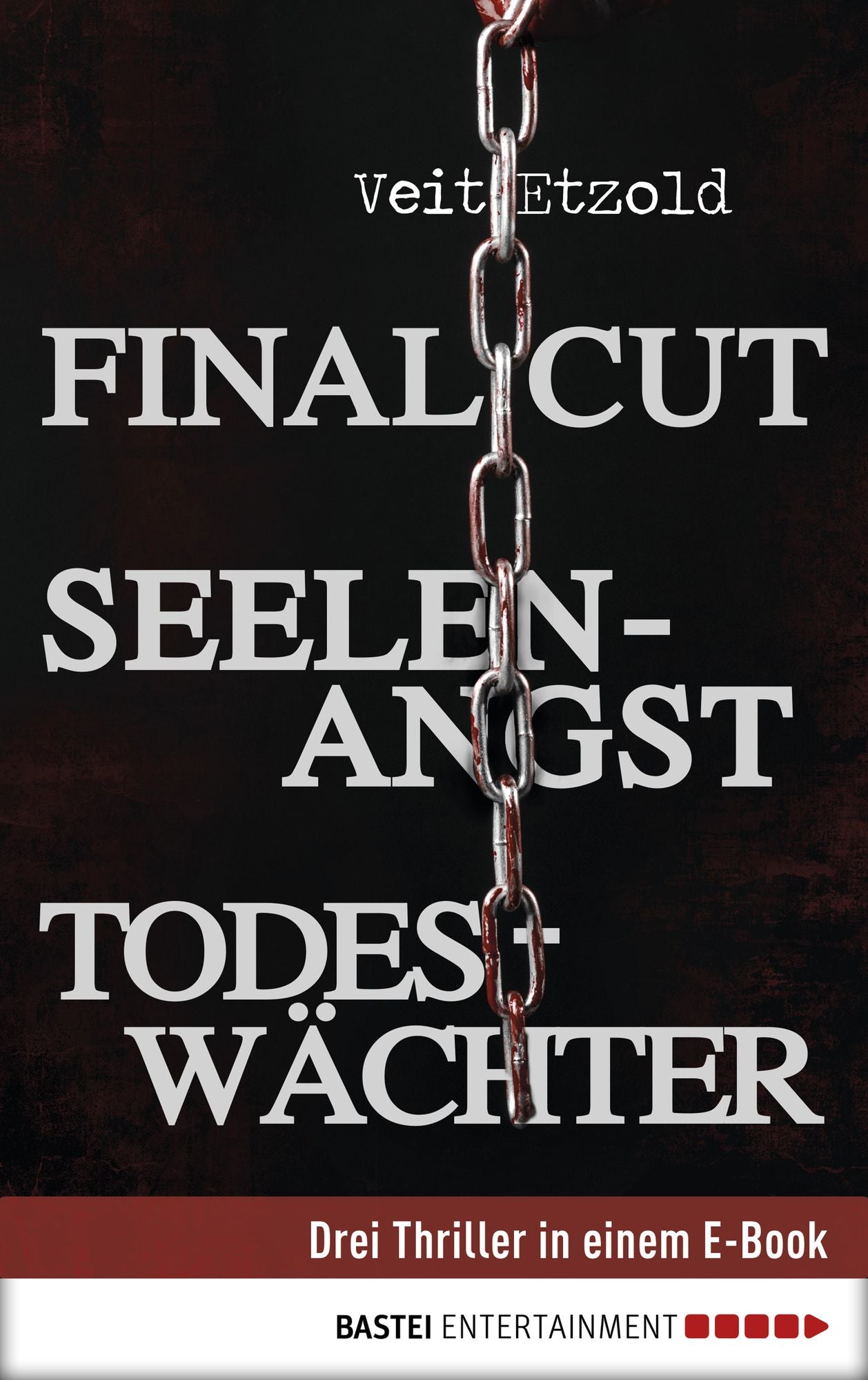 Final Cut, Seelenangst, Todeswächter: Drei Thriller in einem E-Book