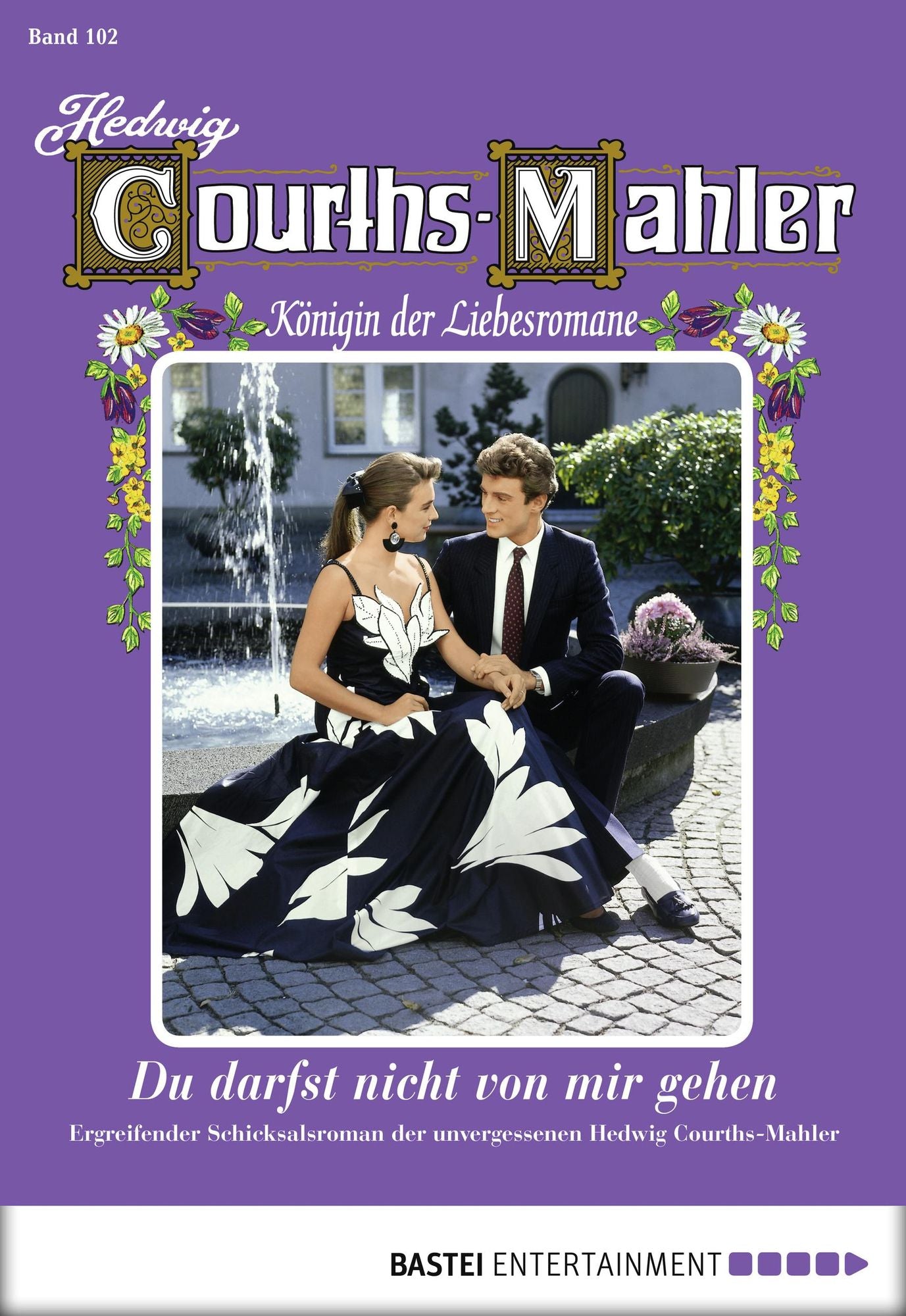 Hedwig Courths-Mahler - Folge 102: Du darfst nicht von mir gehen