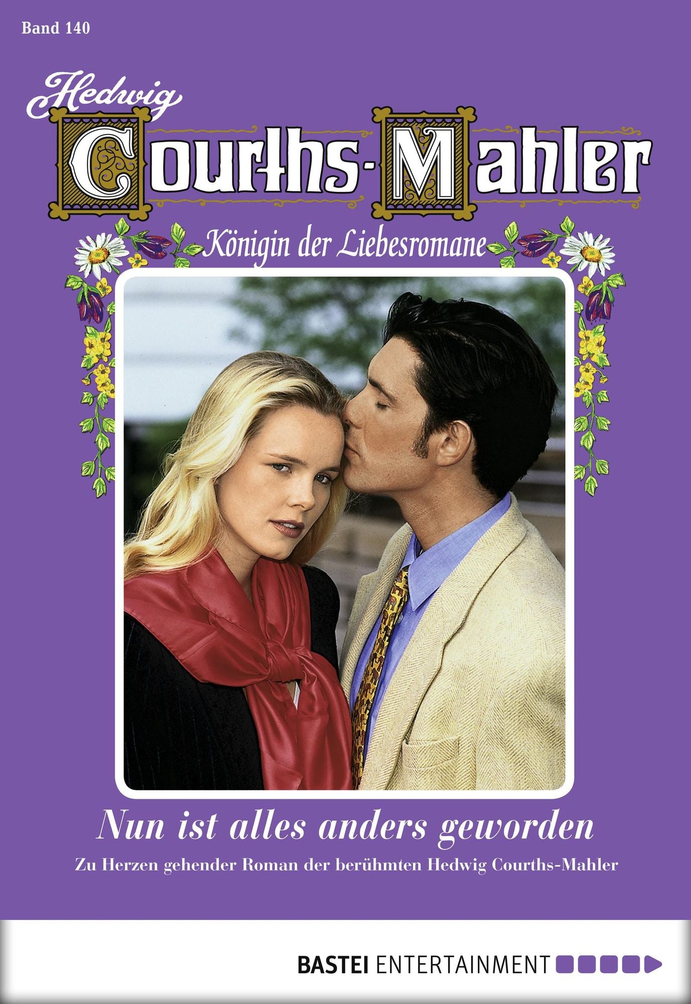 Hedwig Courths-Mahler - Folge 140: Nun ist alles anders geworden