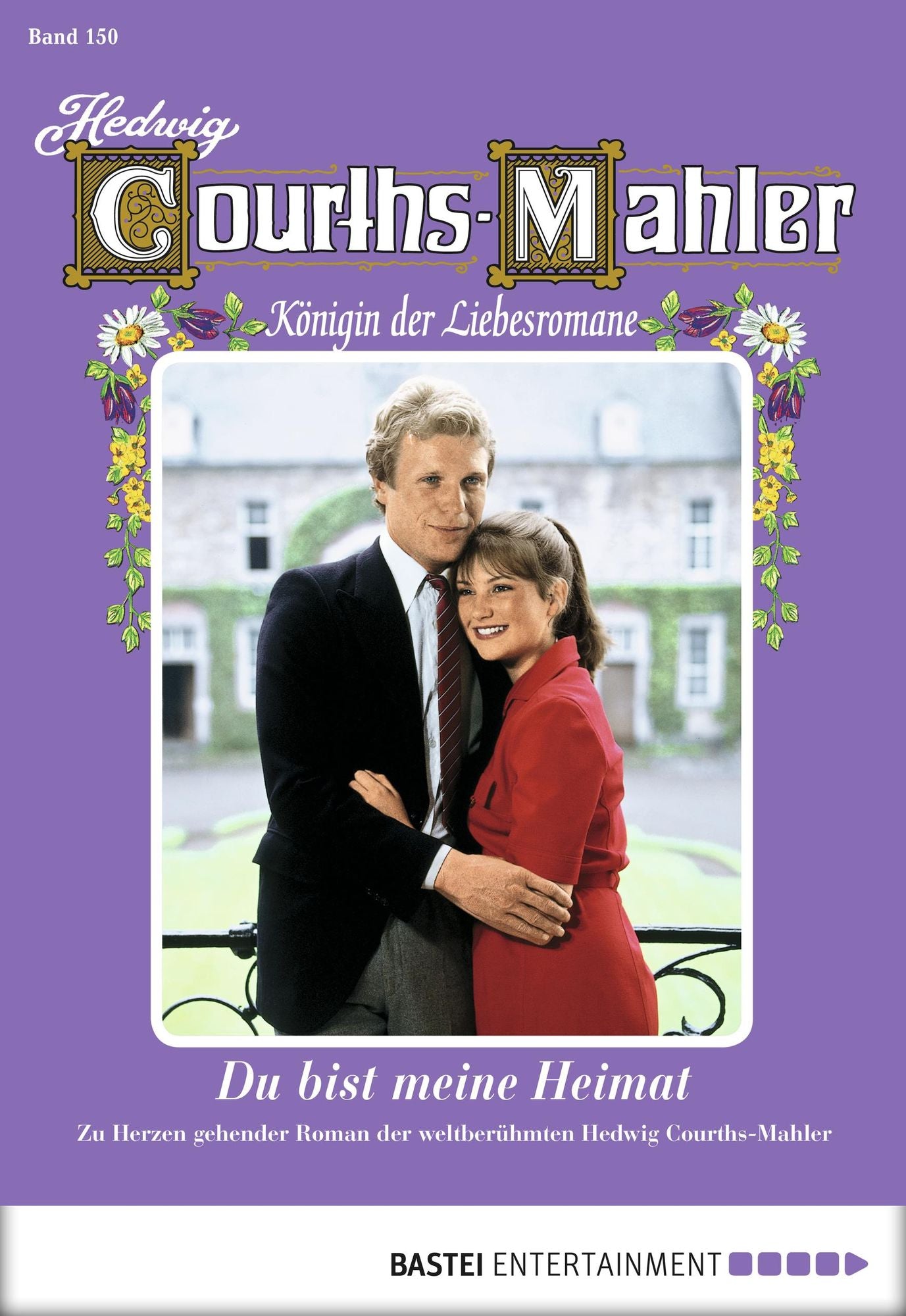 Hedwig Courths-Mahler - Folge 150: Du bist meine Heimat
