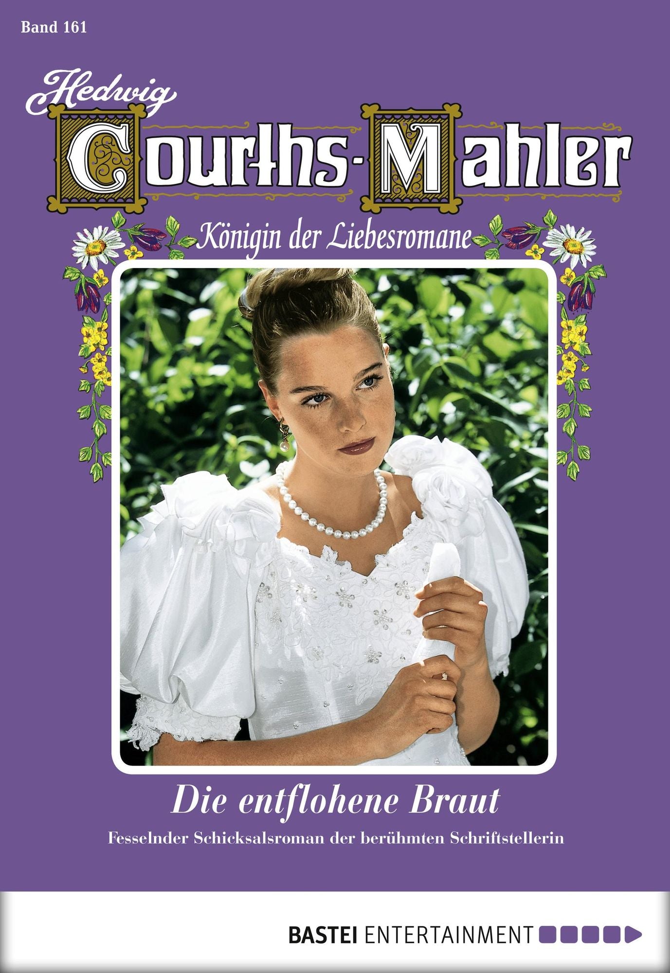 Hedwig Courths-Mahler - Folge 161: Die entflohene Braut