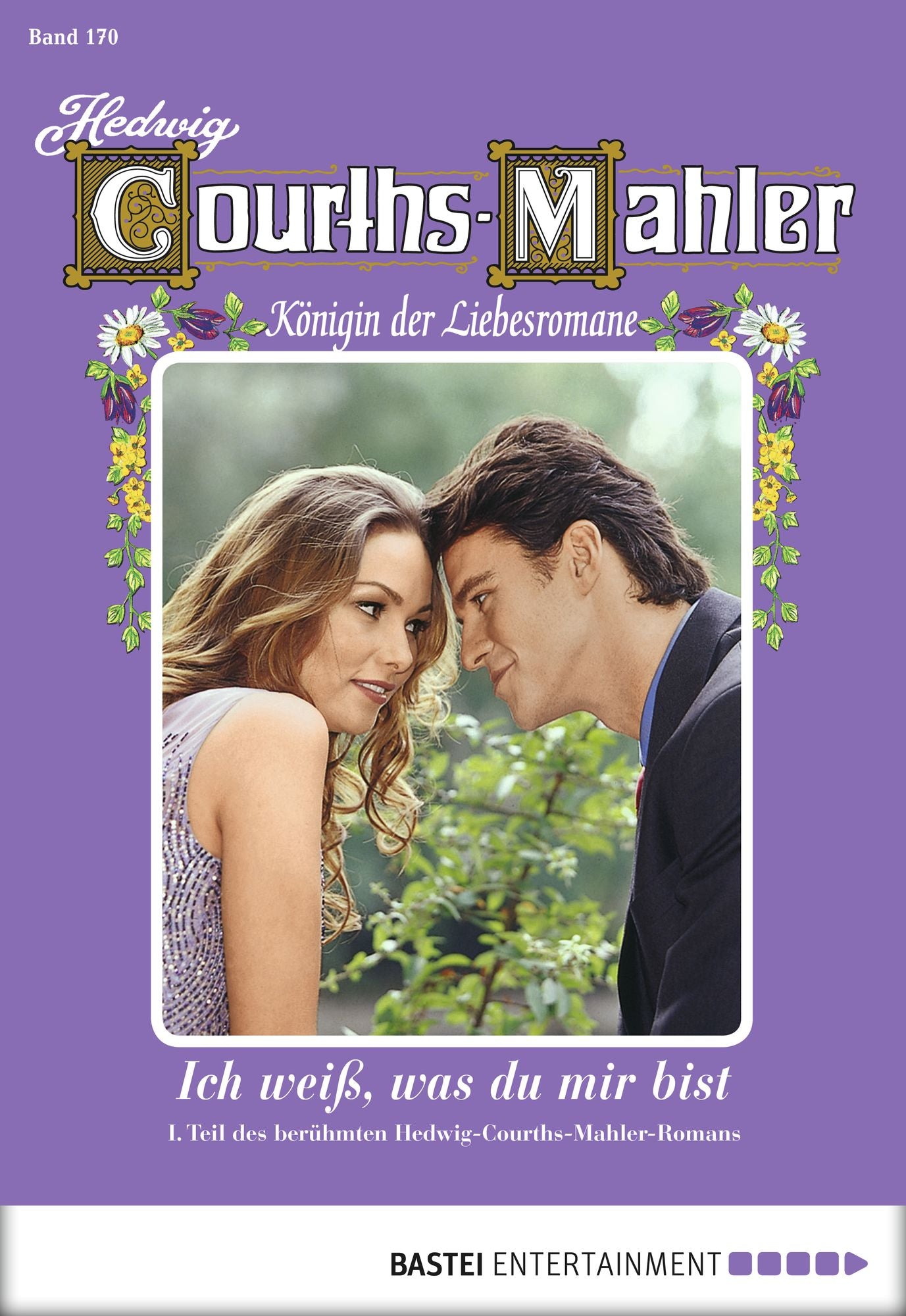 Hedwig Courths-Mahler - Folge 170: Ich weiß, was du mir bist - 1. Teil