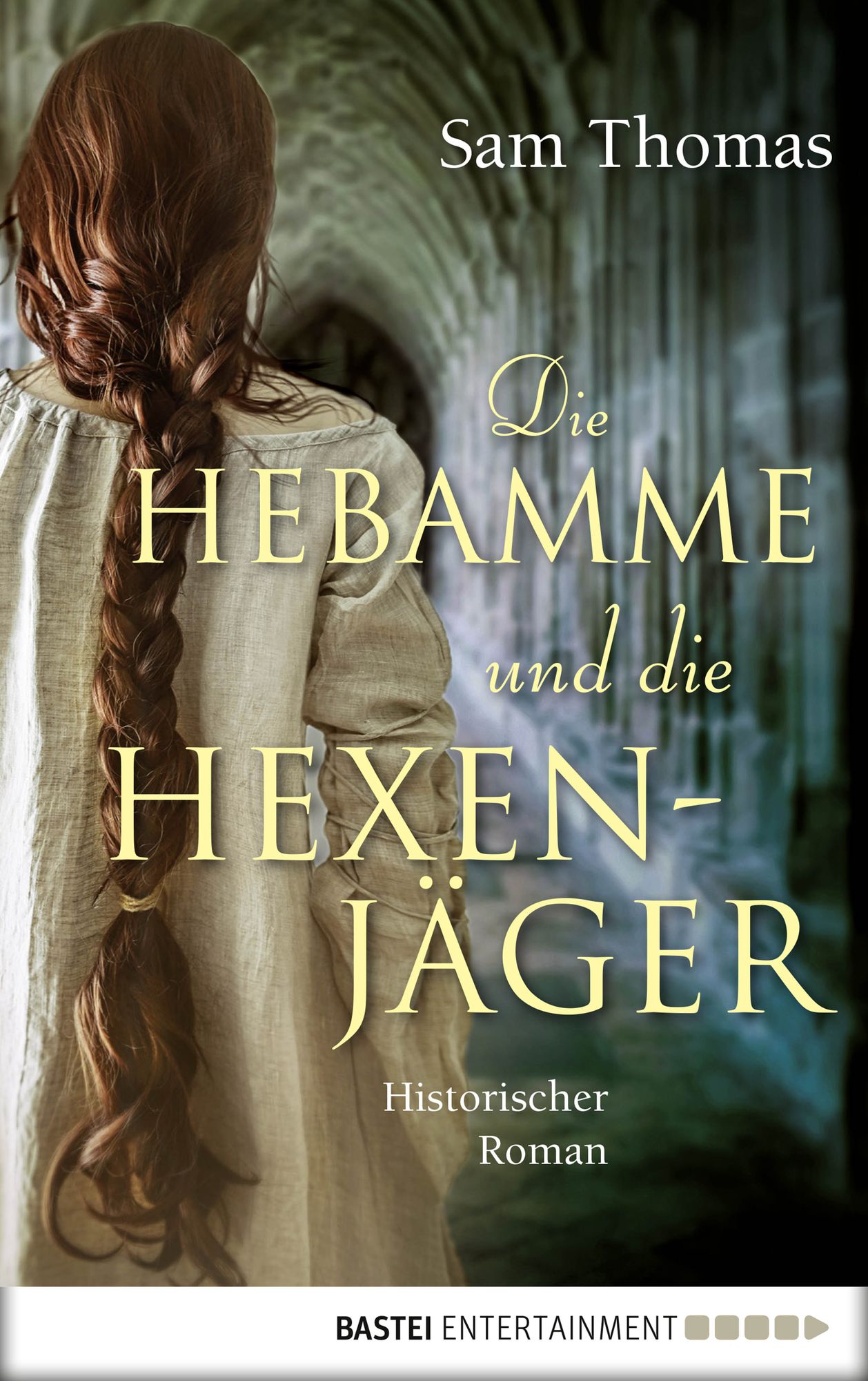 Die Hebamme und die Hexenjäger: Historischer Roman