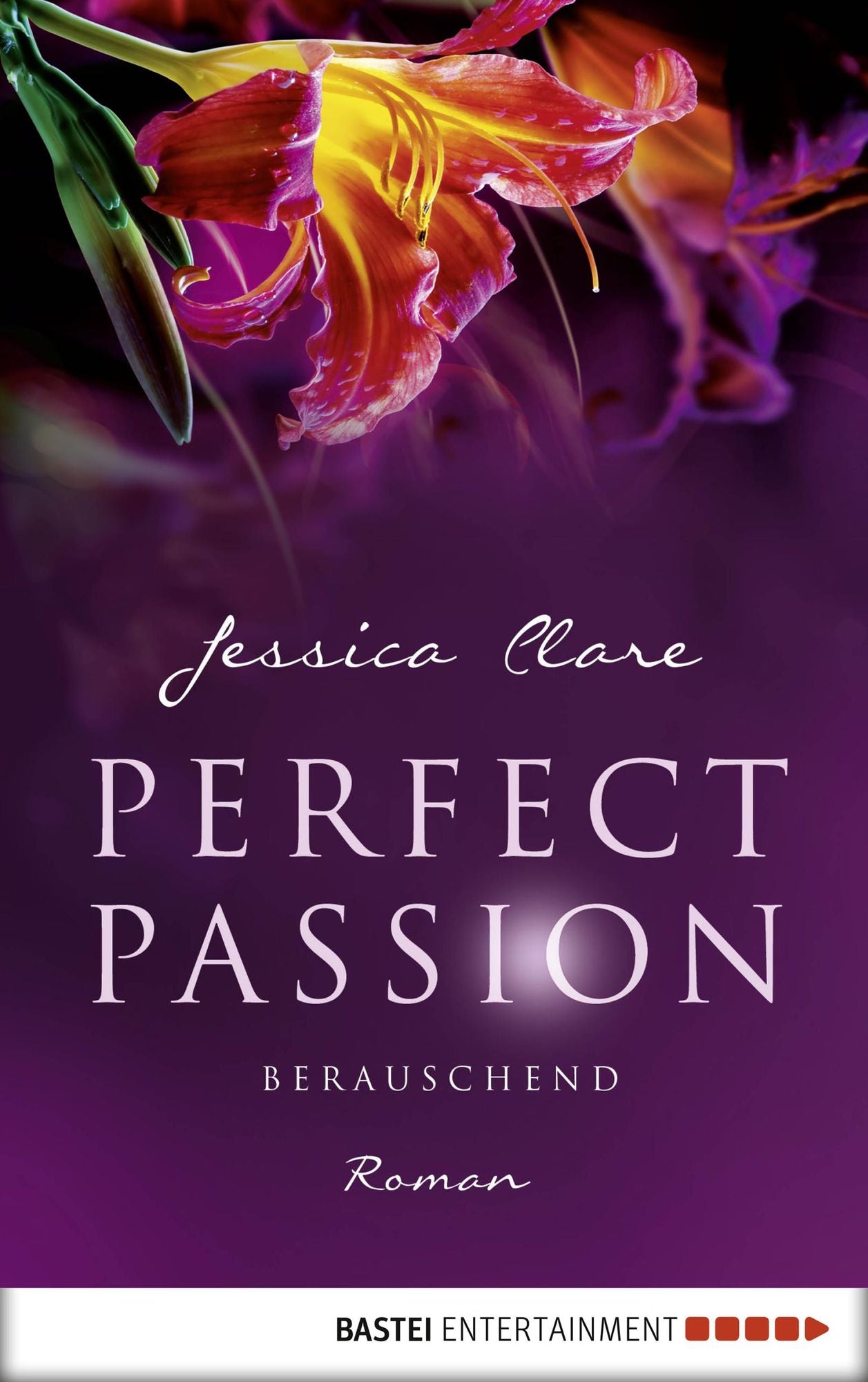 Perfect Passion - Berauschend: Roman
