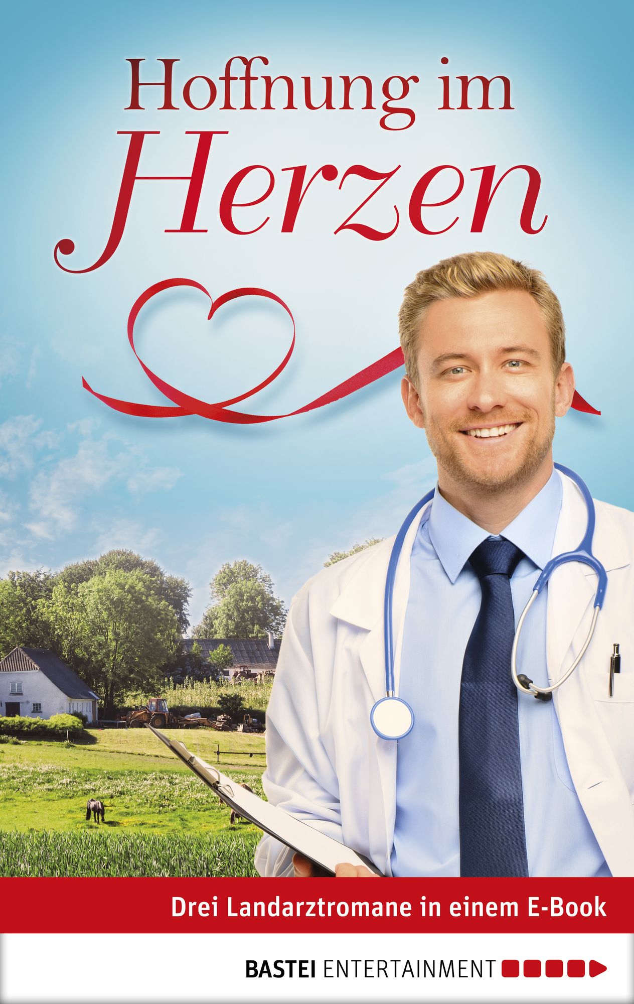 Hoffnung im Herzen: Drei Landarztromane in einem E-Book