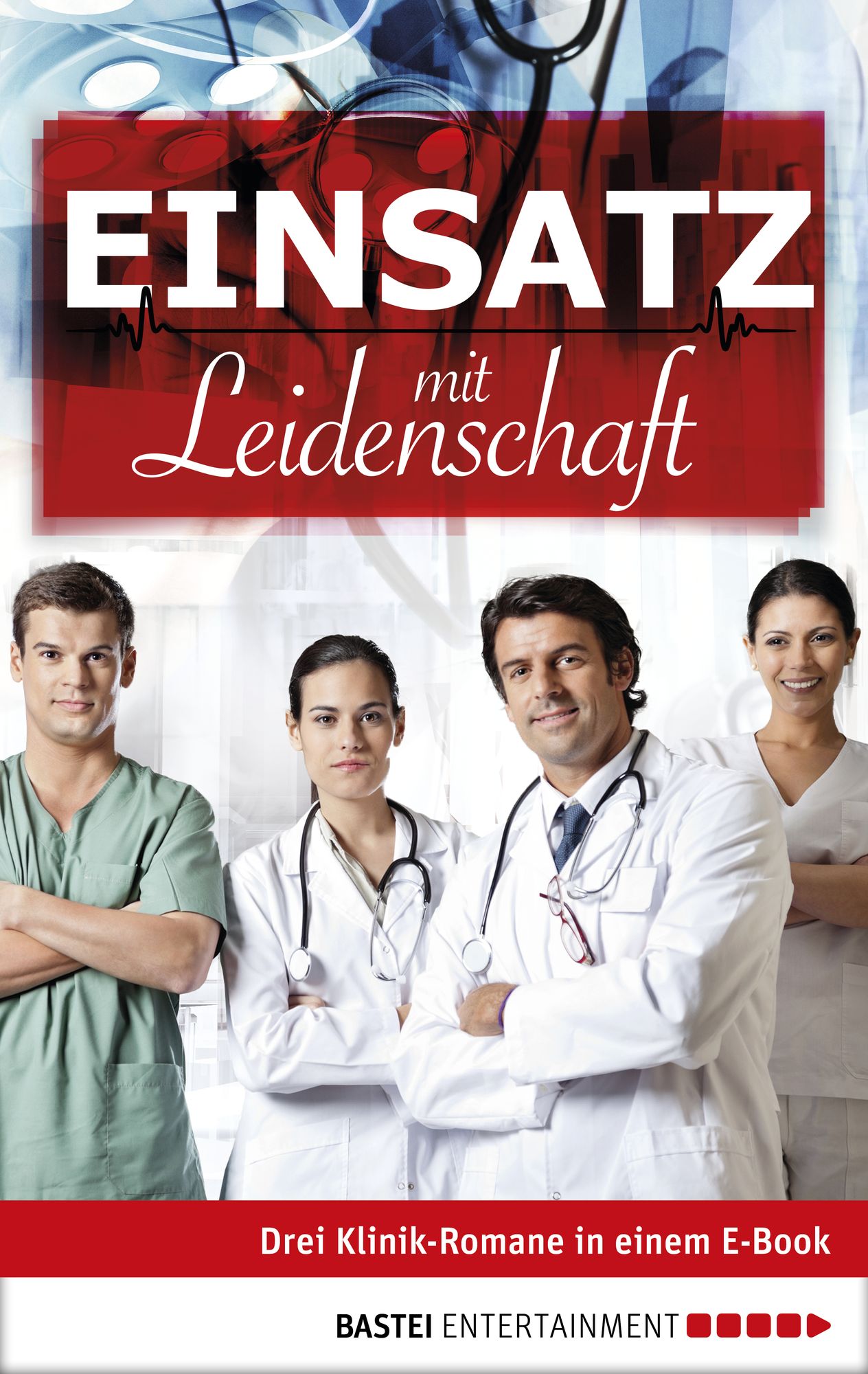 Einsatz mit Leidenschaft: Drei Klinik-Romane in einem E-Book