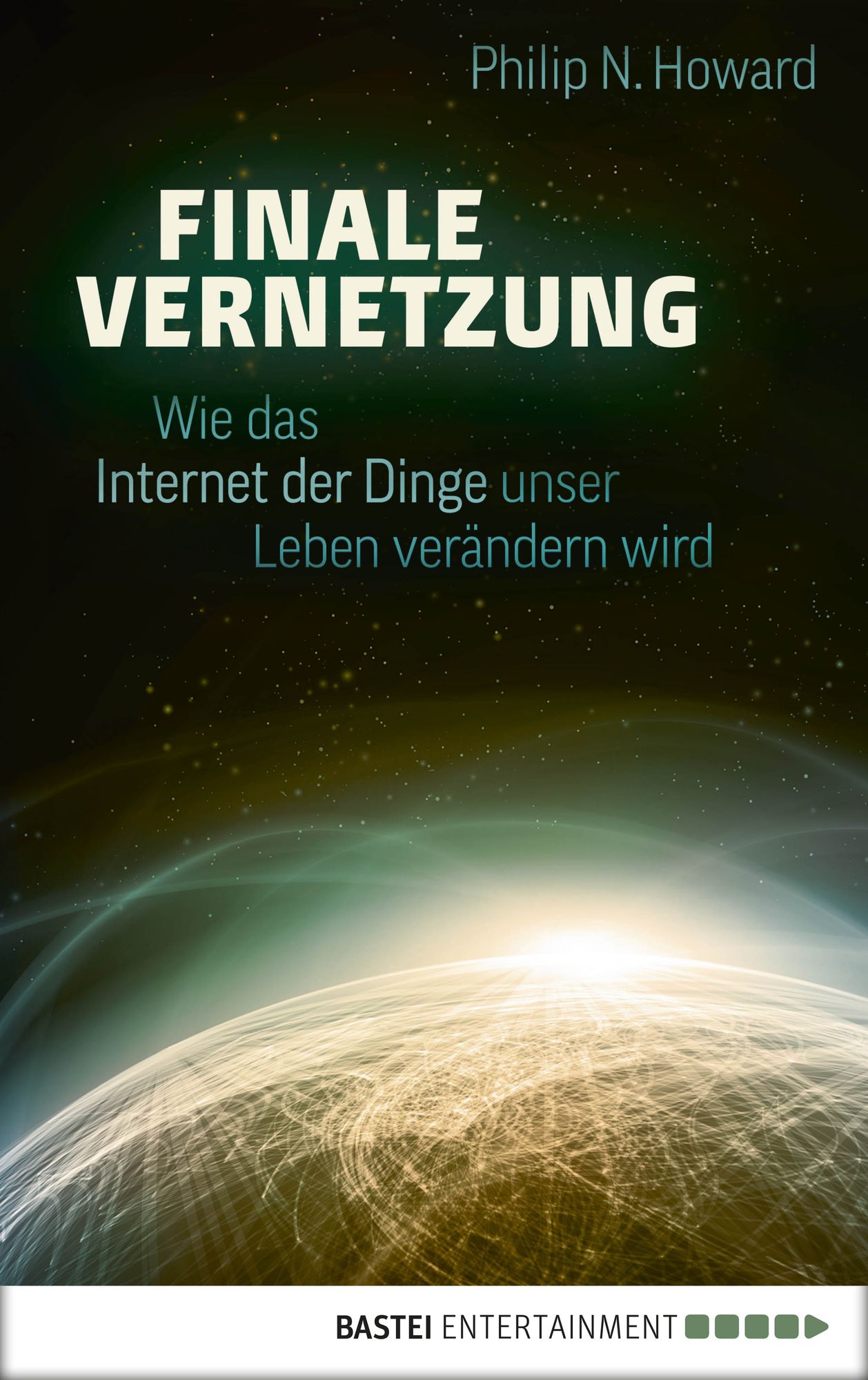 Finale Vernetzung: Wie das Internet der Dinge unser Leben verändern wird