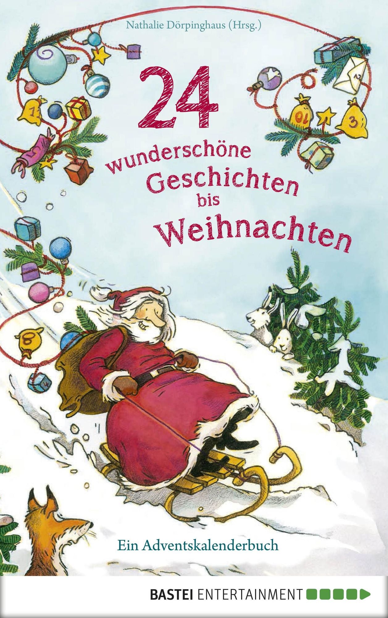 24 wunderschöne Geschichten bis Weihnachten - Ein Adventskalenderbuch