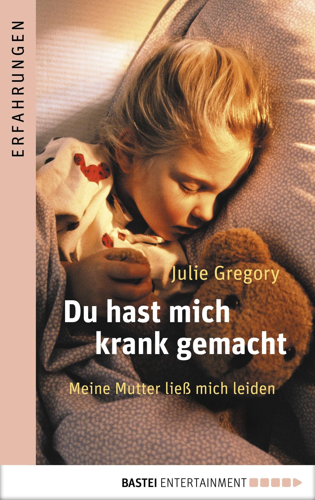 Du hast mich krank gemacht: Meine Mutter ließ mich leiden .