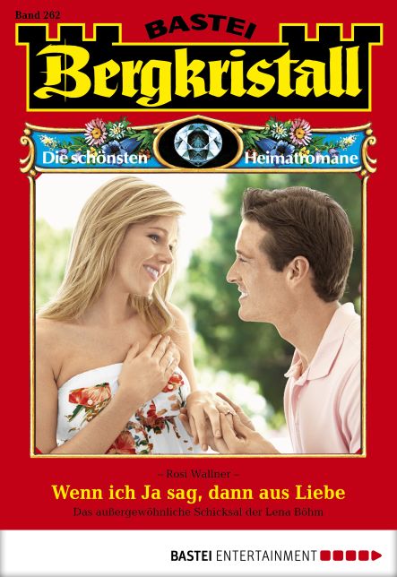 Bergkristall - Folge 262: Wenn ich Ja sag, dann aus Liebe