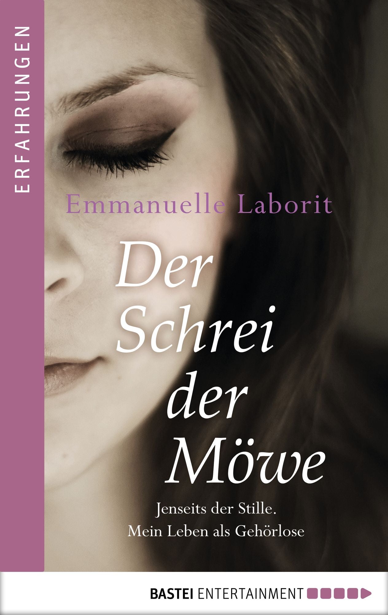 Der Schrei der Möwe: Jenseits der Stille. Mein Leben als Gehörlose.