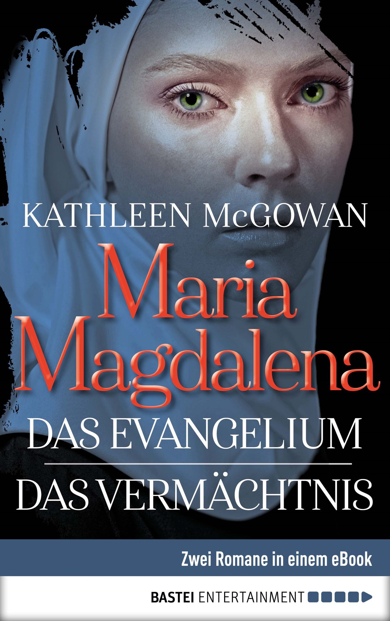 Maria Magdalena - Das Evangelium / Das Vermächtnis: Zwei Romane in einem eBook