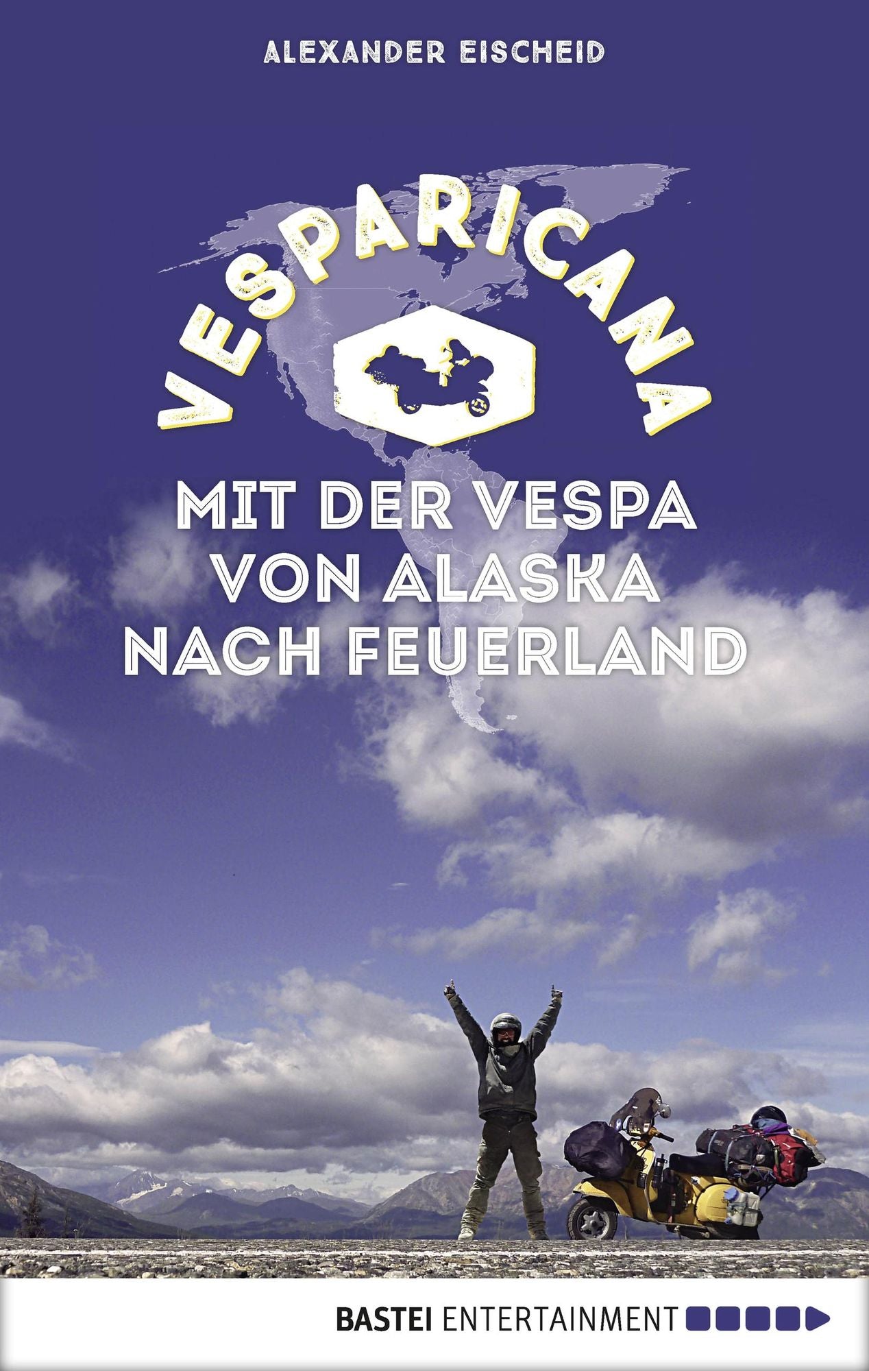 Vesparicana: Mit der Vespa von Alaska nach Feuerland
