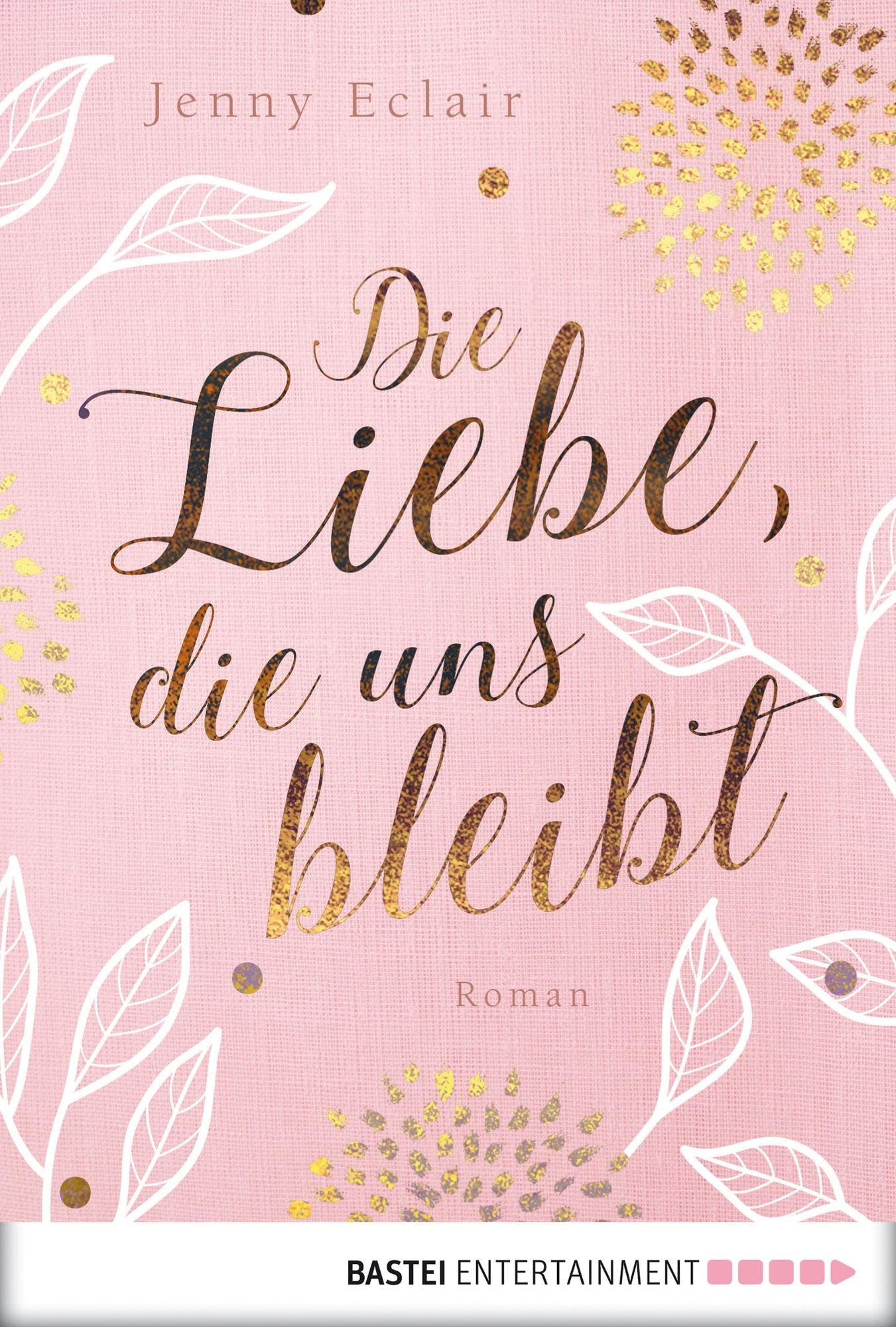 Die Liebe, die uns bleibt: Roman