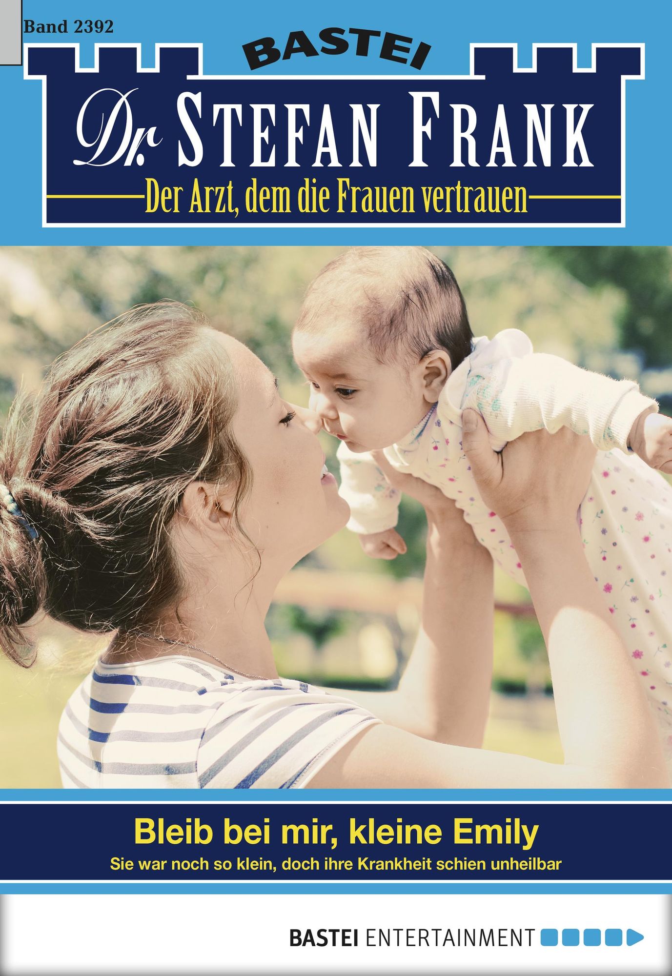 Dr. Stefan Frank - Folge 2392: Bleib bei mir, kleine Emily