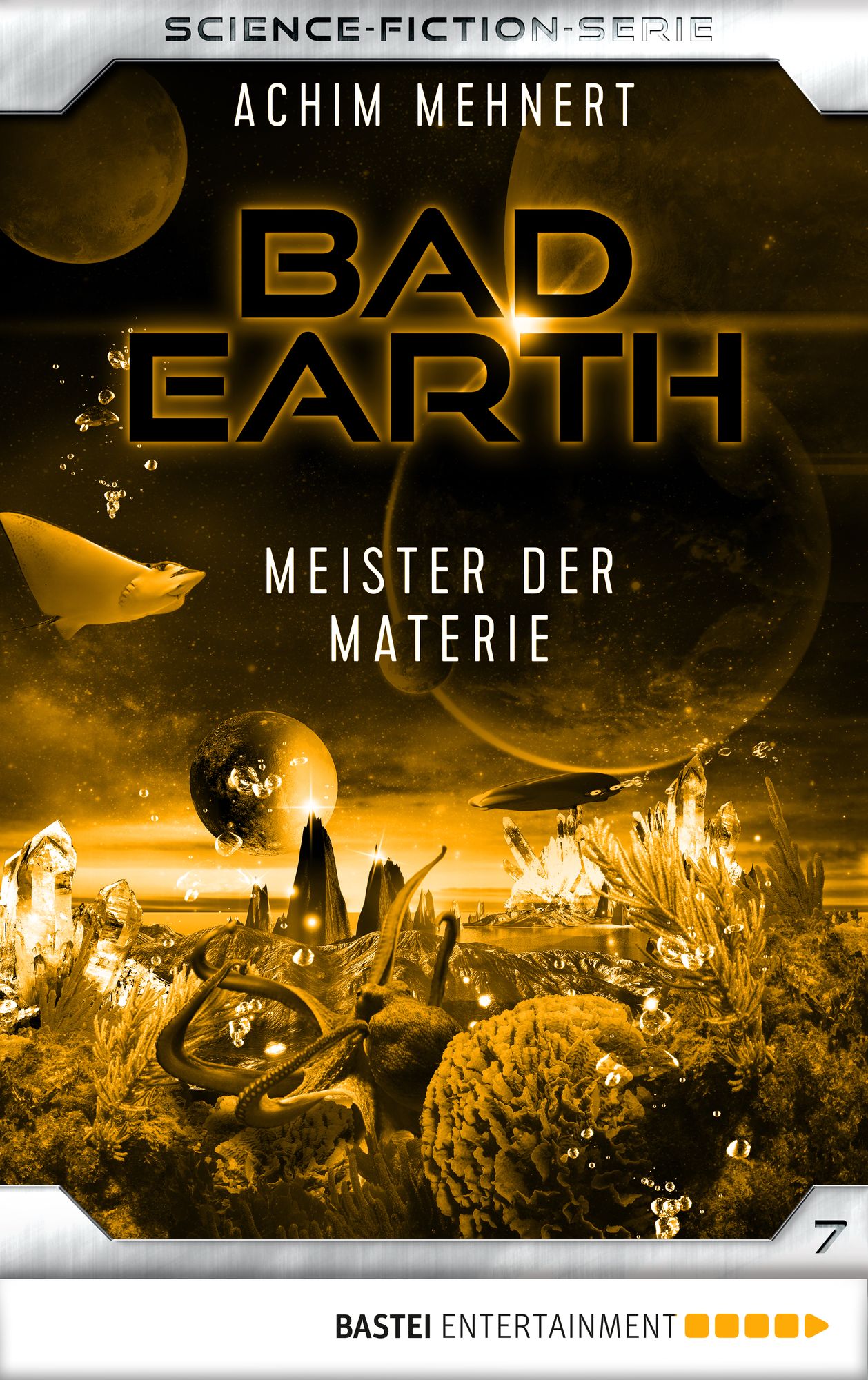 Bad Earth 7 - Science-Fiction-Serie: Meister der Materie