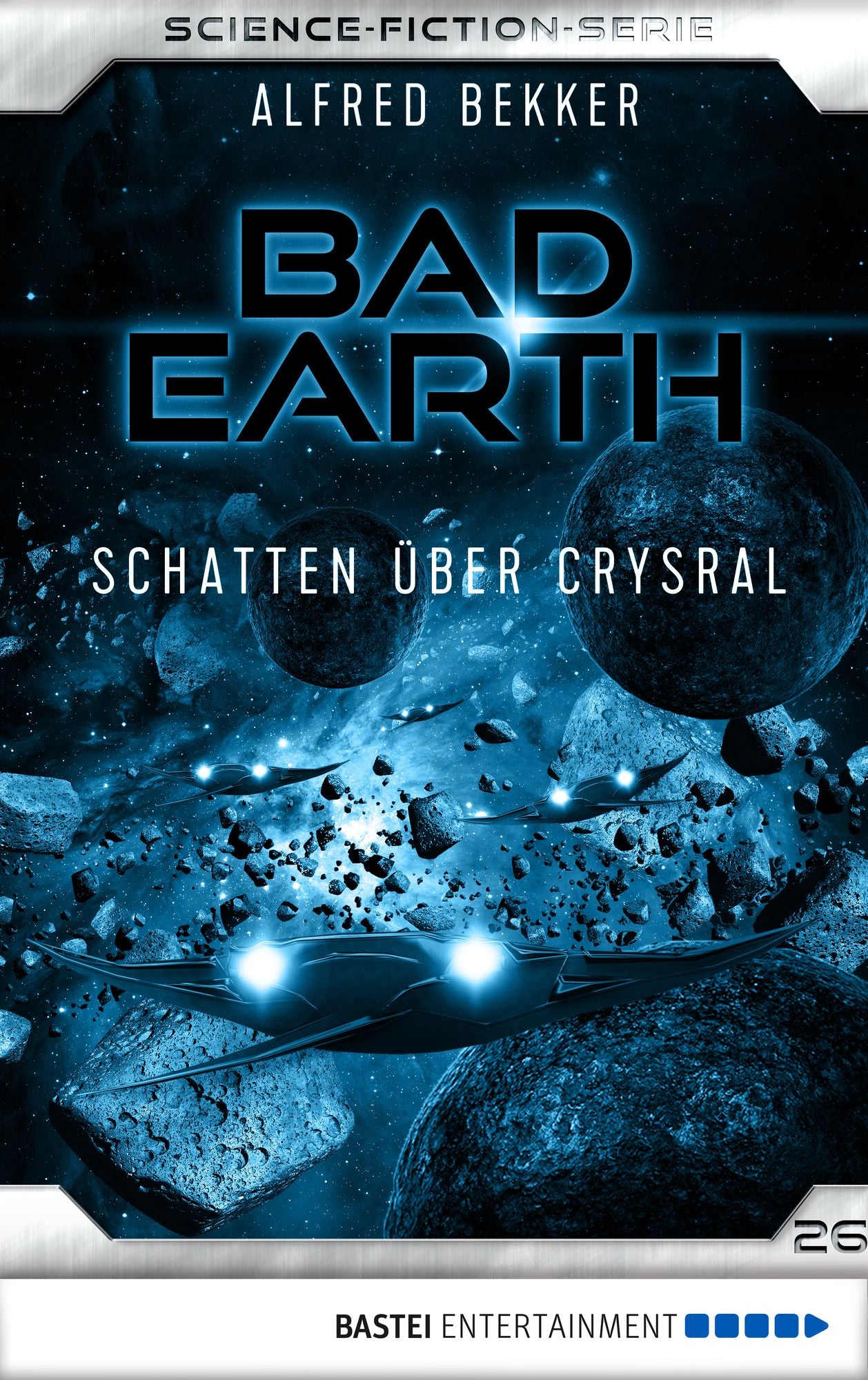 Bad Earth 26 - Science-Fiction-Serie: Schatten über Crysral
