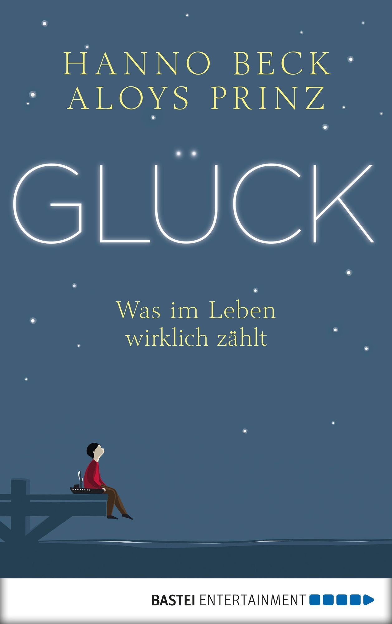 Glück!: Was im Leben wirklich zählt, um zufrieden zu sein