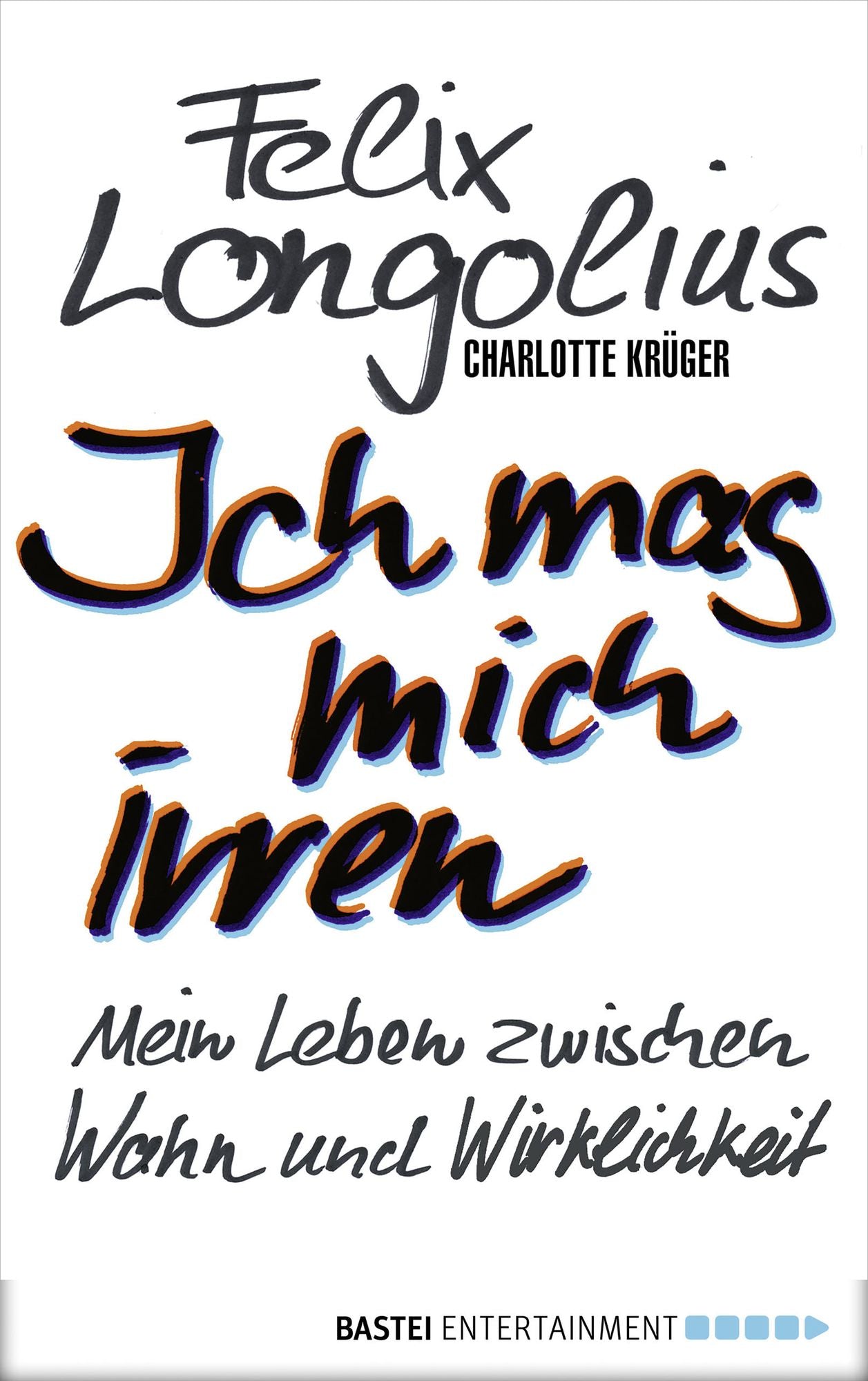 Ich mag mich irren: Mein Leben zwischen Wahn und Wirklichkeit