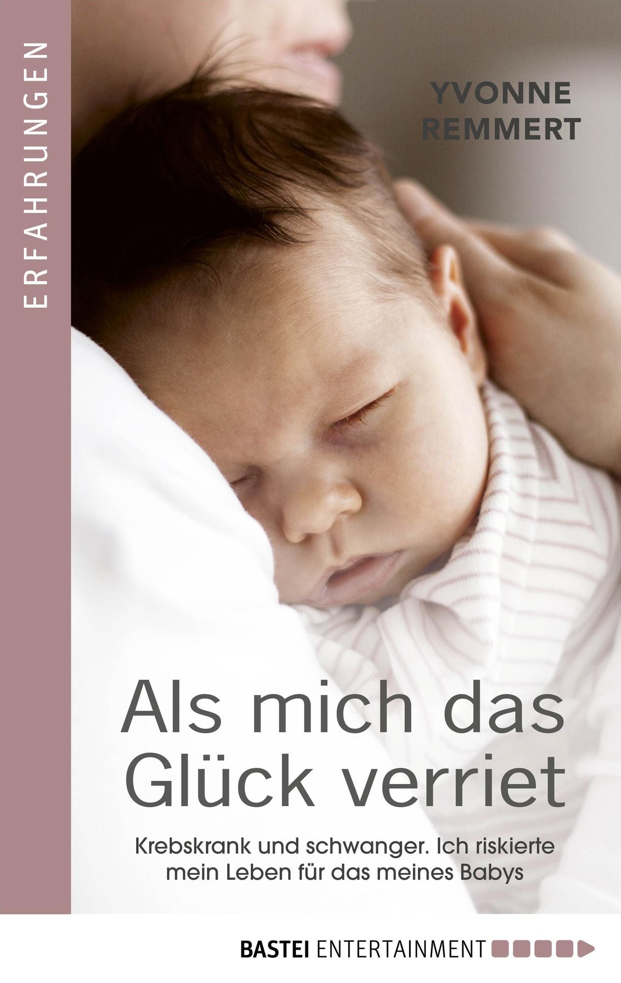 Als mich das Glück verriet: Krebskrank und schwanger. Ich riskierte mein Leben für das meines Kindes