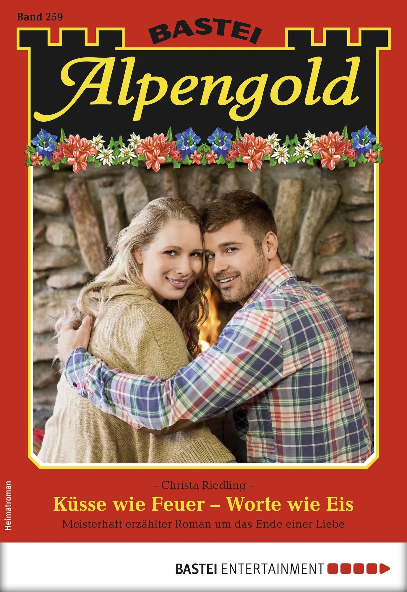 Alpengold 259 - Heimatroman: Küsse wie Feuer - Worte wie Eis