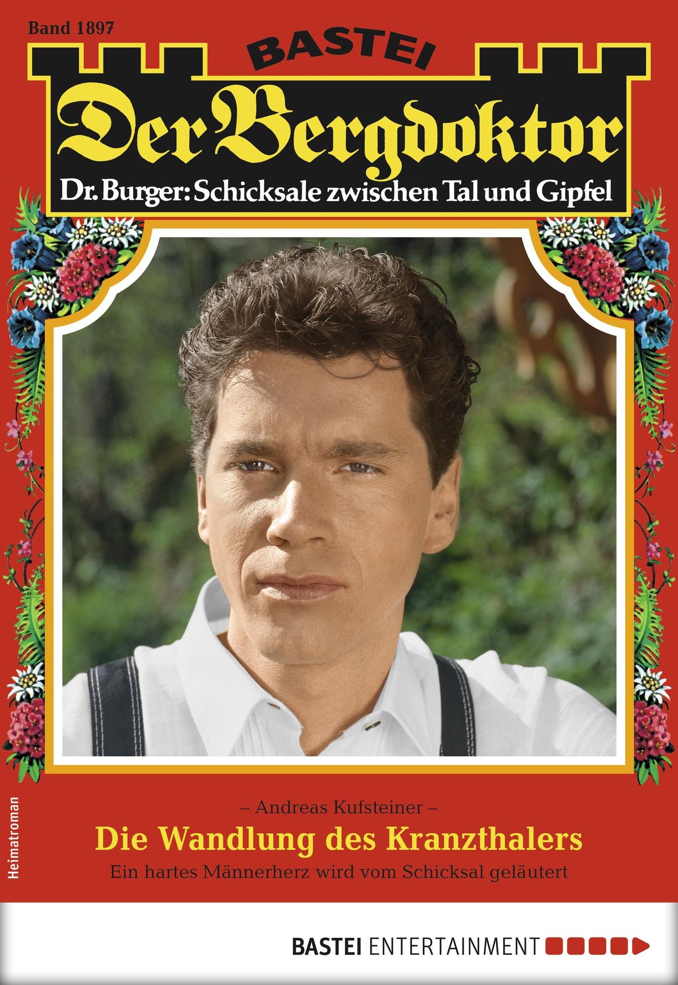 Der Bergdoktor 1897 - Heimatroman: Die Wandlung des Kranzthalers