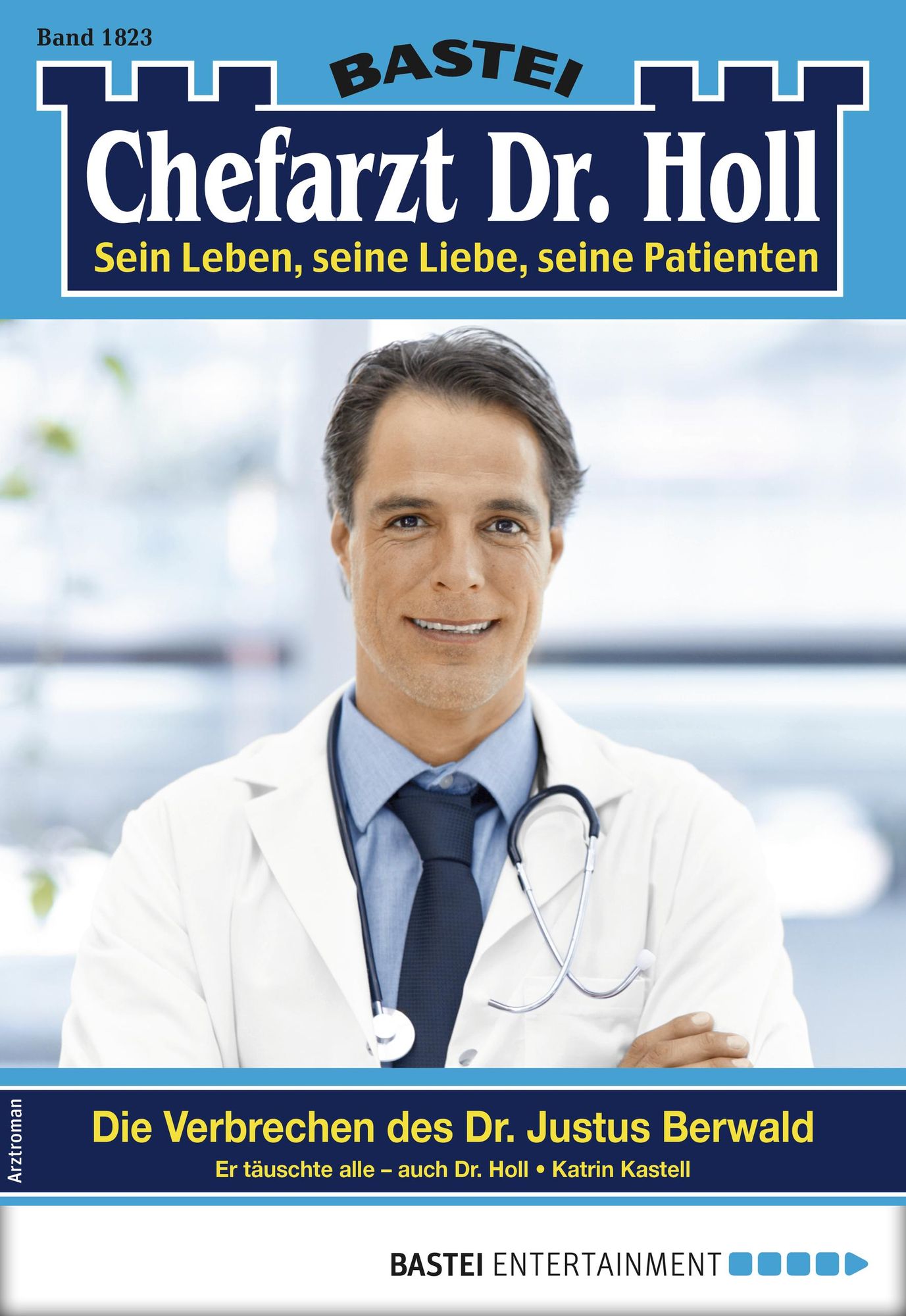Dr. Holl 1823 - Arztroman: Die Verbrechen des Dr. Justus Berwald
