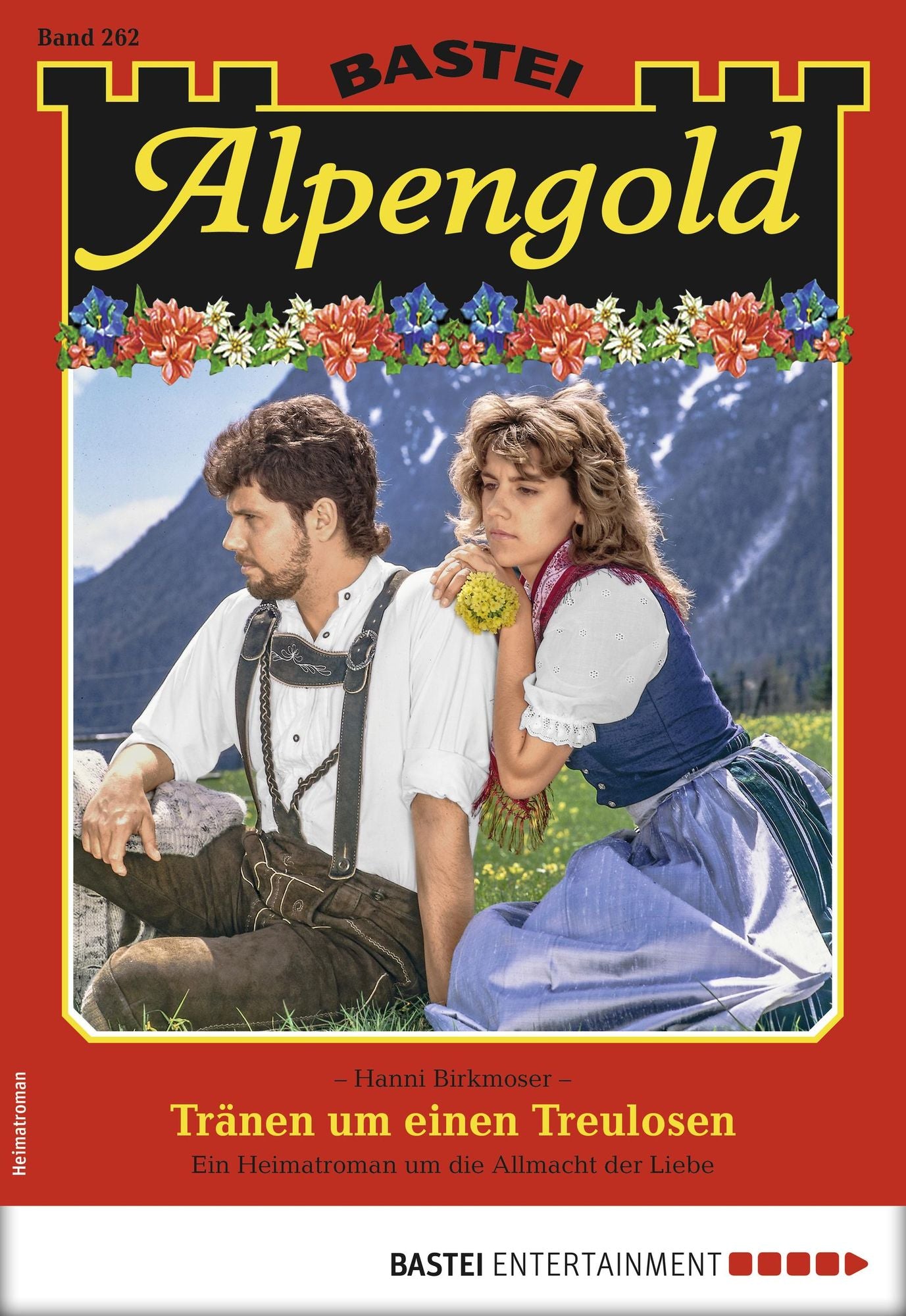 Alpengold 262 - Heimatroman: Tränen um einen Treulosen
