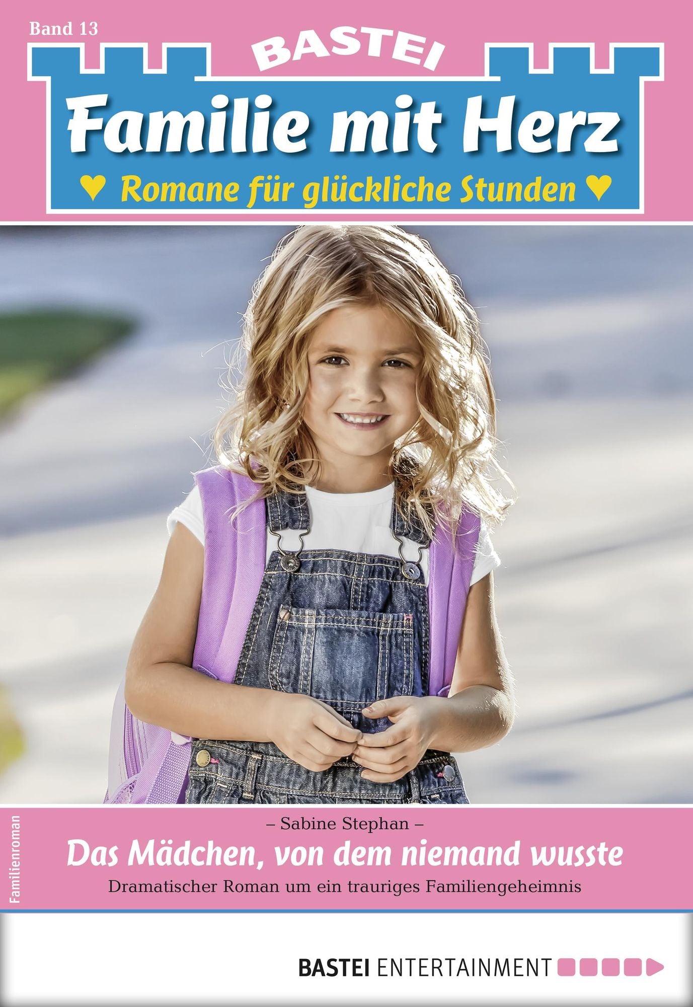 Familie mit Herz 13 - Familienroman: Das Mädchen, von dem niemand wusste