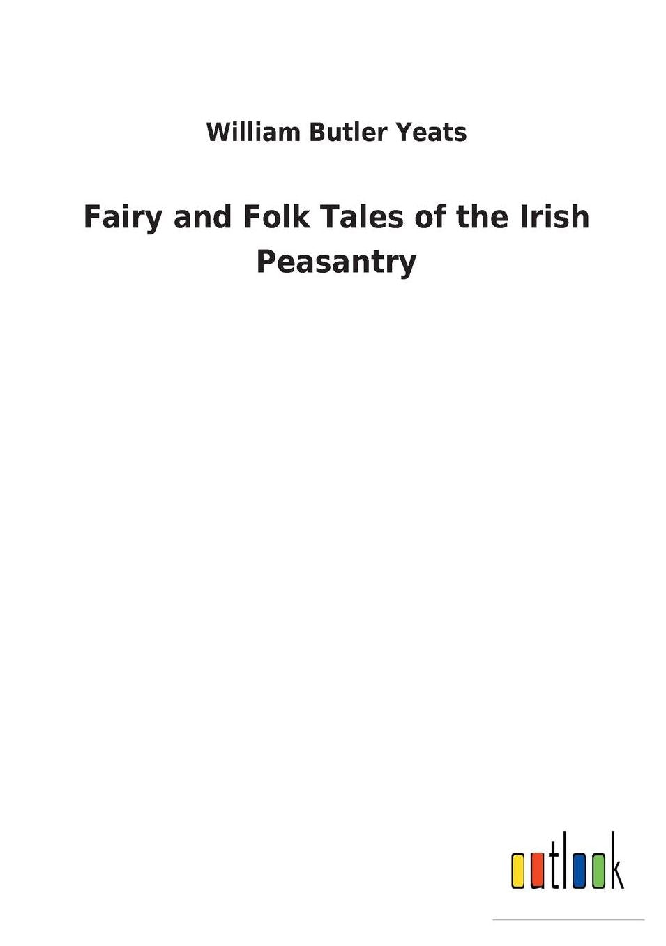 Fairy and Folk Tales of the Irish Peasantry