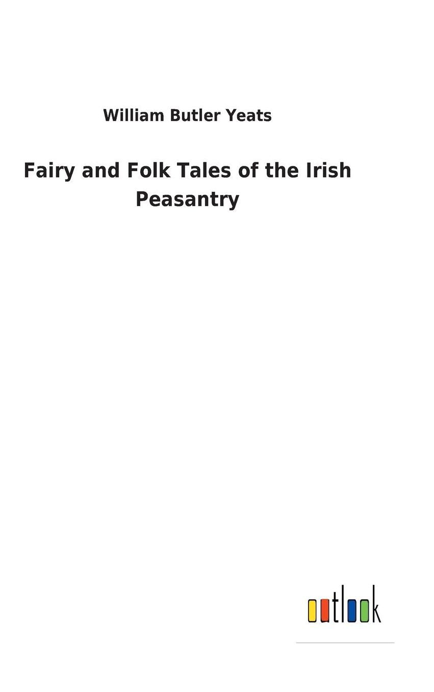Fairy and Folk Tales of the Irish Peasantry