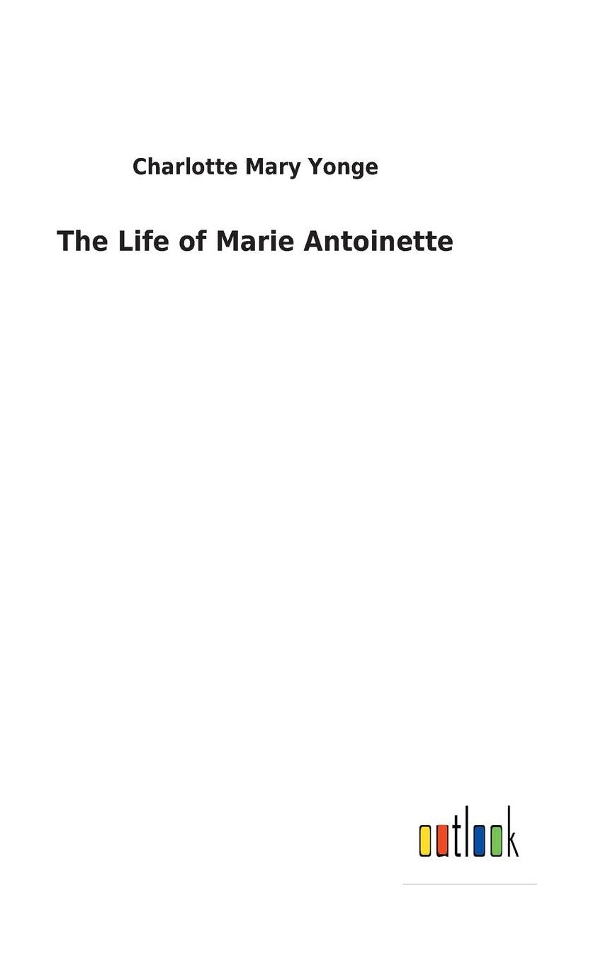 The Life of Marie Antoinette