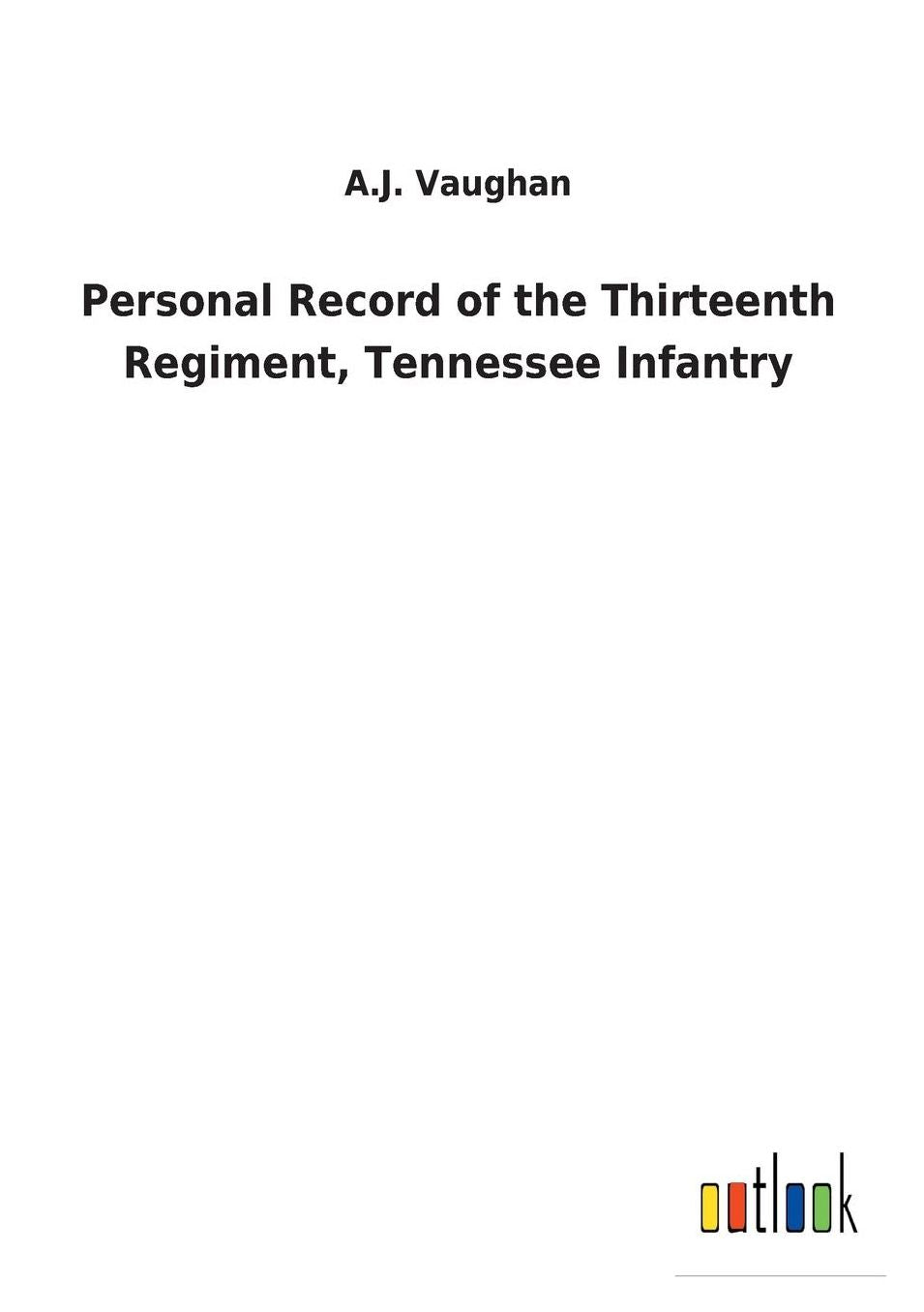 Personal Record of the Thirteenth Regiment, Tennessee Infantry