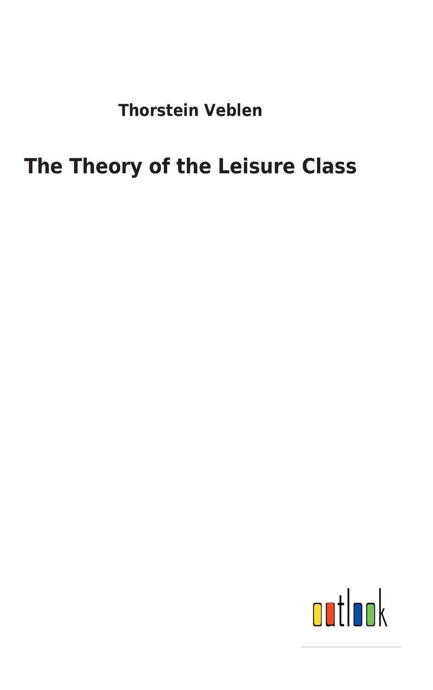 The Theory of the Leisure Class