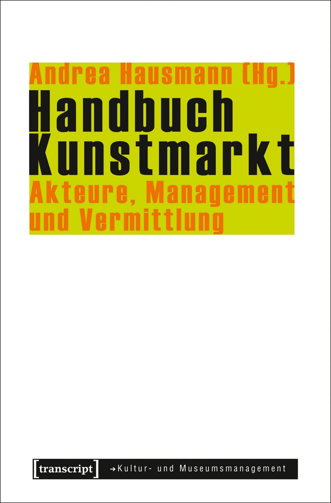 Handbuch Kunstmarkt: Akteure, Management und Vermittlung