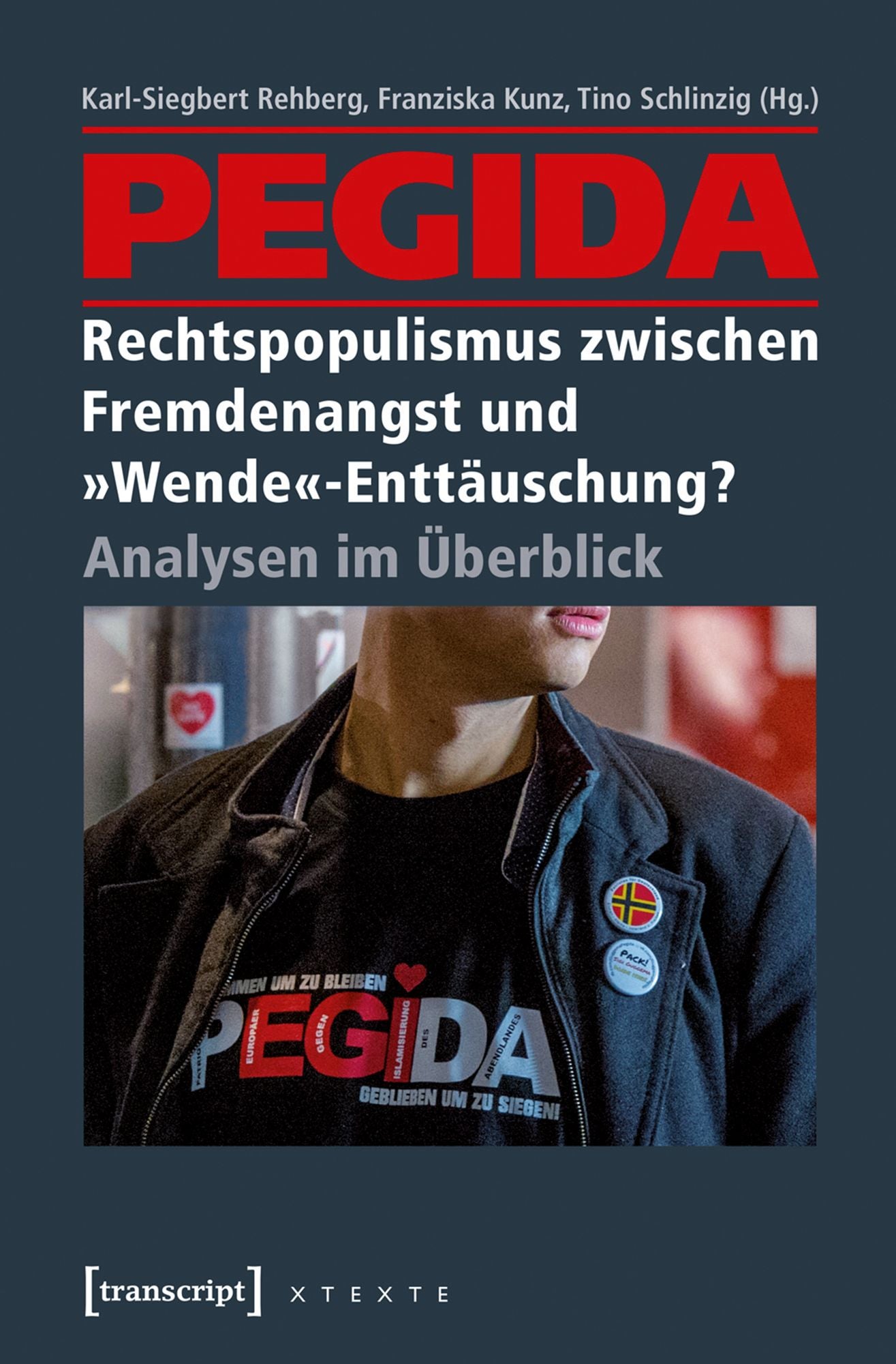 PEGIDA - Rechtspopulismus zwischen Fremdenangst und "Wende"-Enttäuschung?: Analysen im Überblick