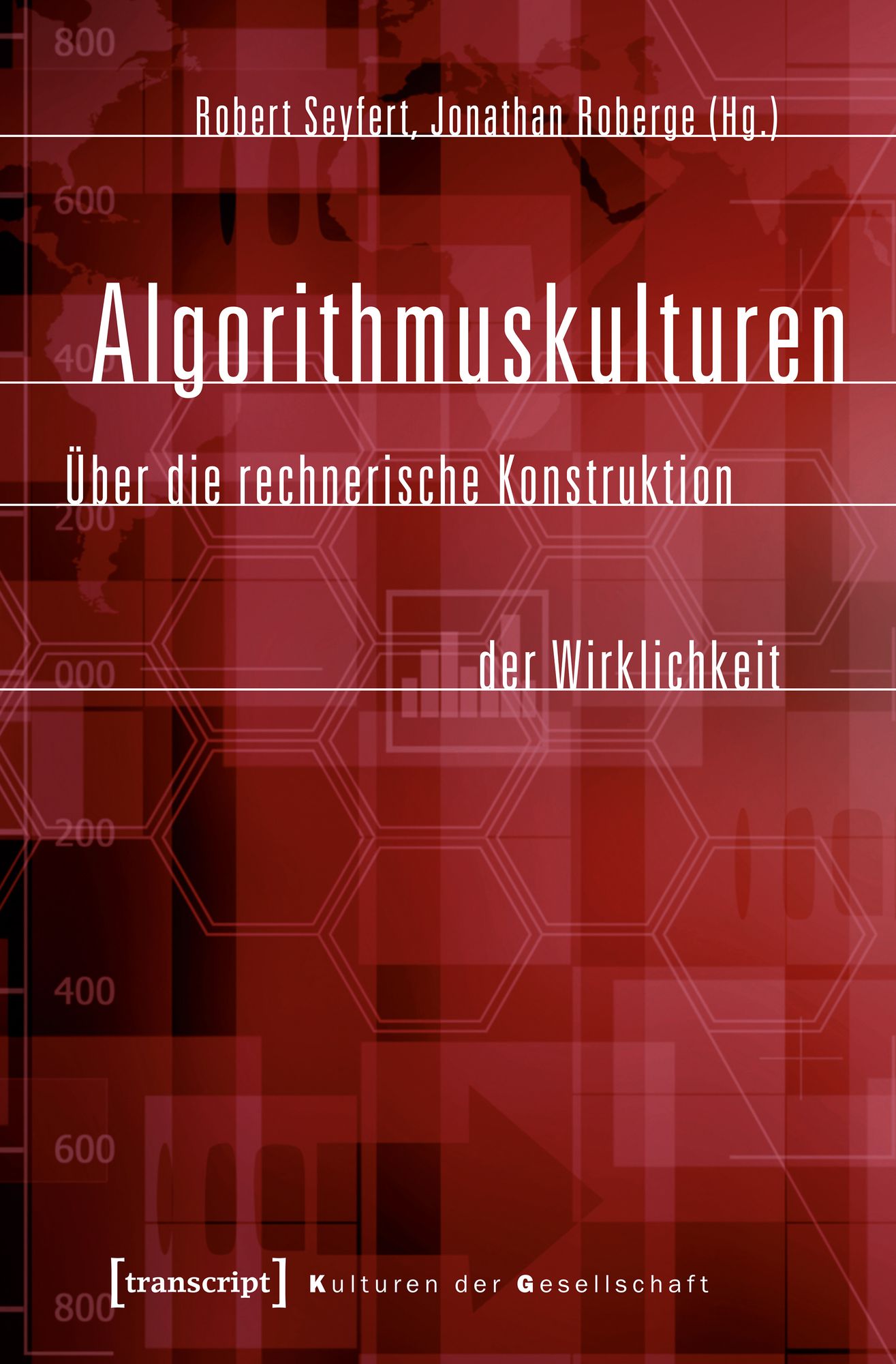 Algorithmuskulturen: Über die rechnerische Konstruktion der Wirklichkeit