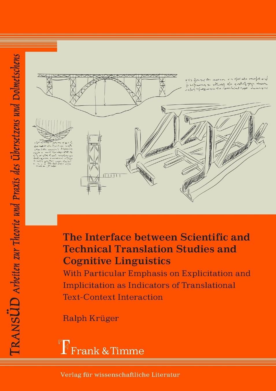 The Interface between Scientific and Technical Translation Studies and Cognitive Linguistics. With Particular Emphasis on Explicitation and Implicitation as Indicators of Translational Text-Context Interaction