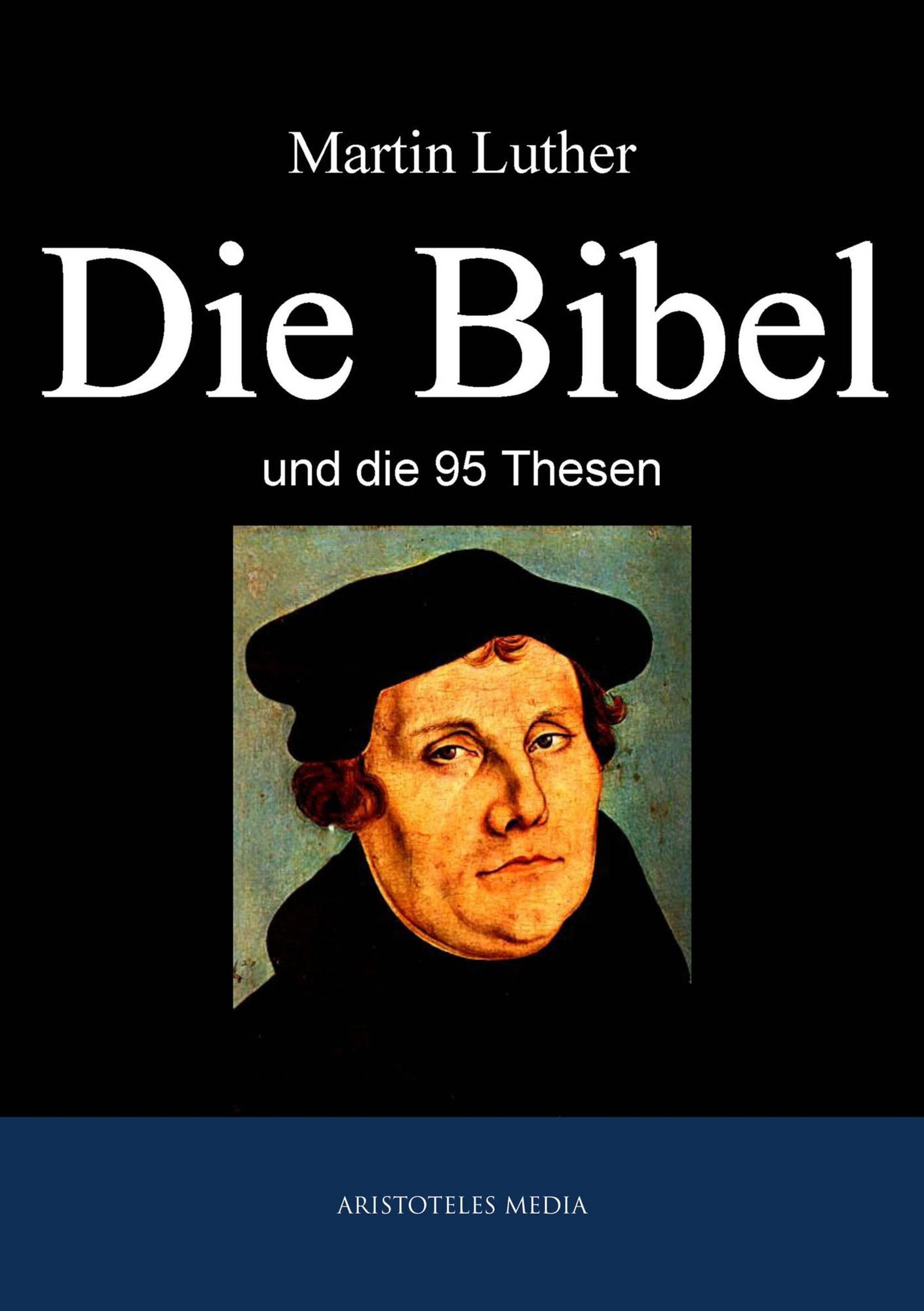 Die Bibel: und die 95 Thesen