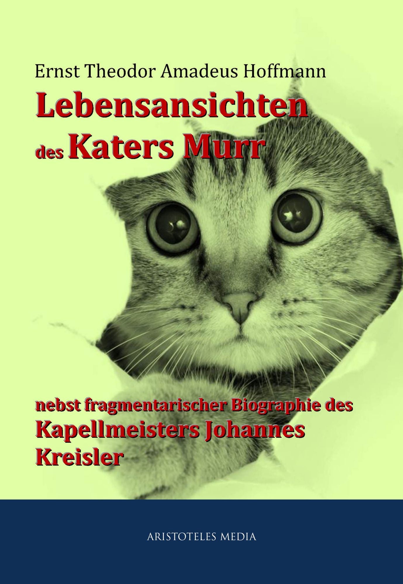 Lebensansichten des Katers Murr nebst fragmentarischer Biographie des Kapellmeisters Johannes Kreisler