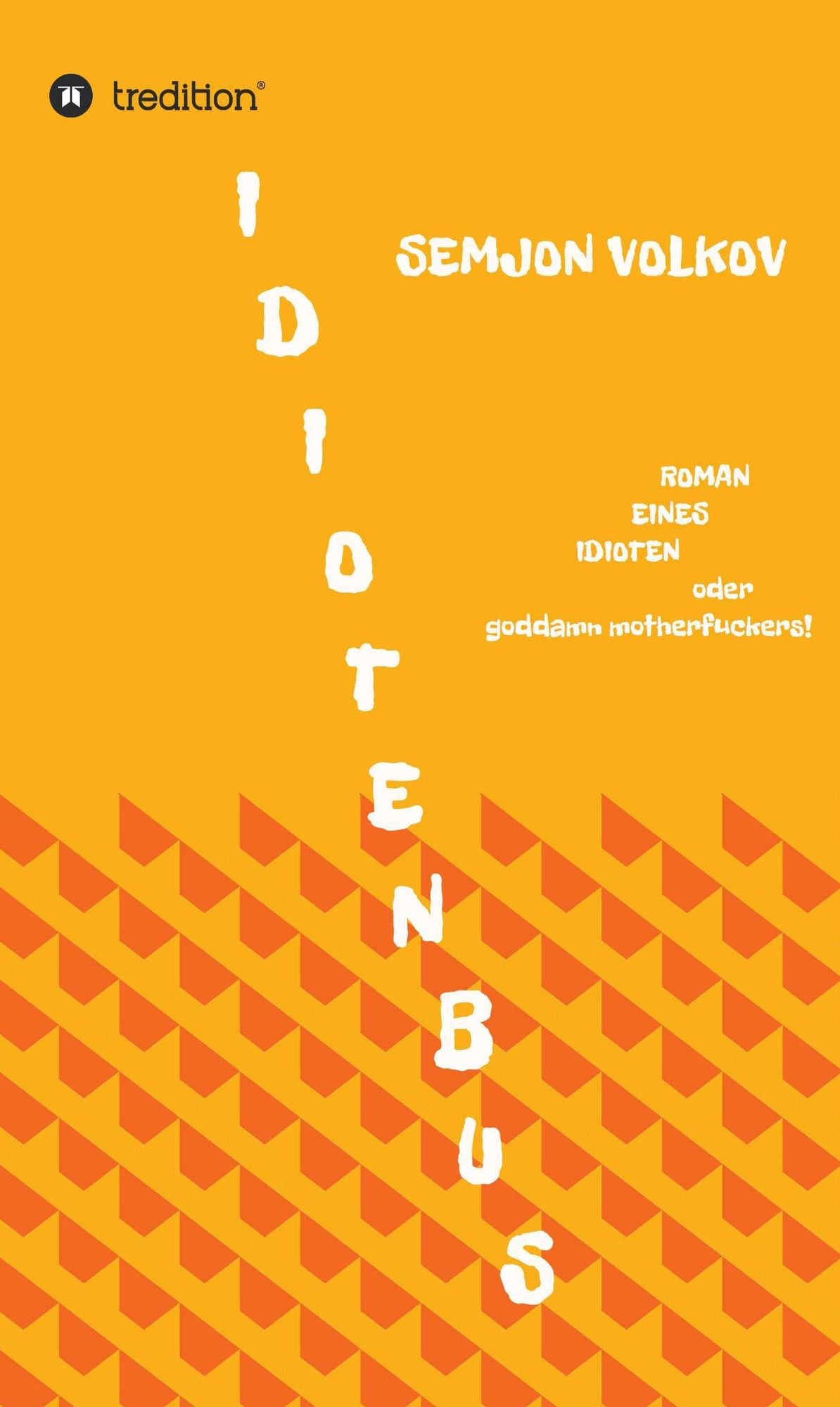 Idiotenbus: Roman eines Idioten